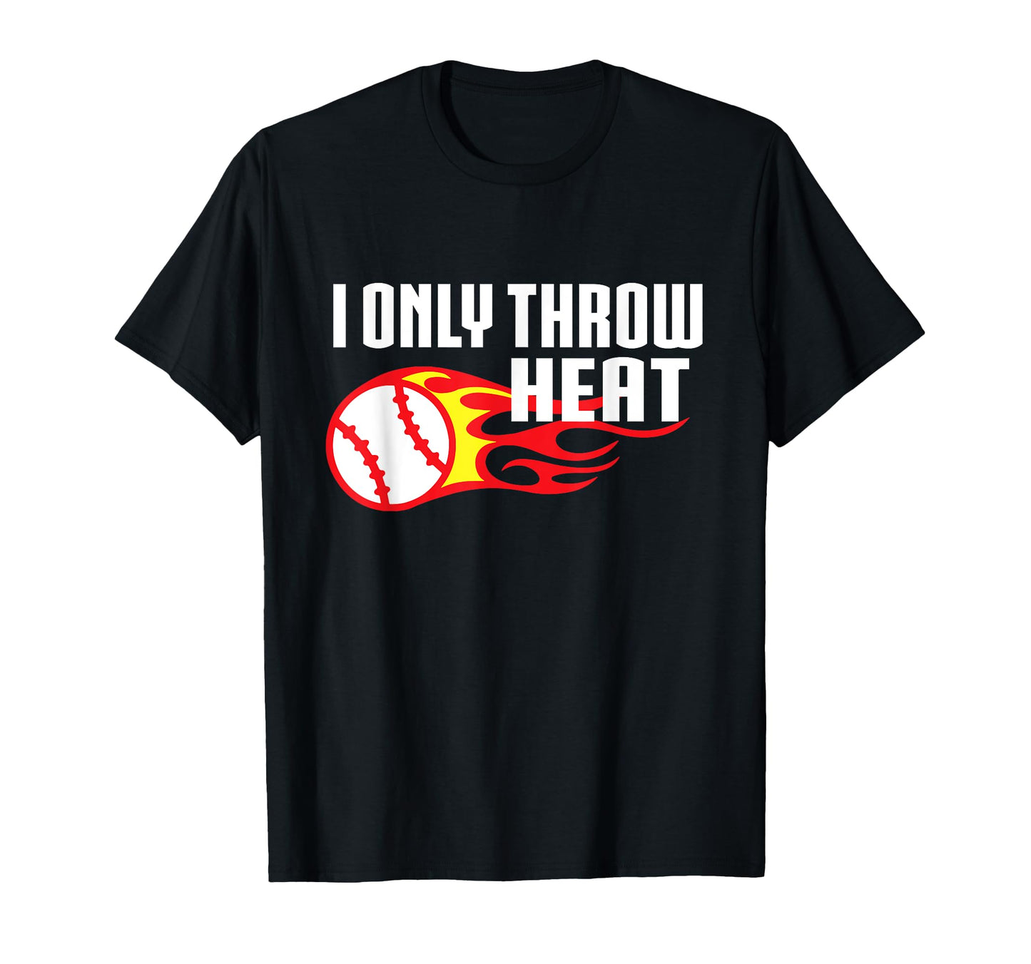 Baseball Glove Pitcher I Only Throw T-Shirt - Casual Everyday Wear Unisex - T-Shirt, Sweatshirt, Hoodie