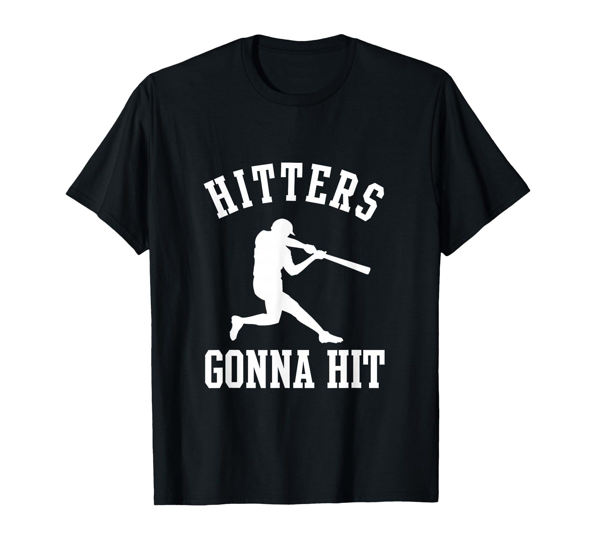 Hitters Gonna Hit Funny Hitter T-Shirt - Novelty Apparel Men Women - T-Shirt, Sweatshirt, Hoodie