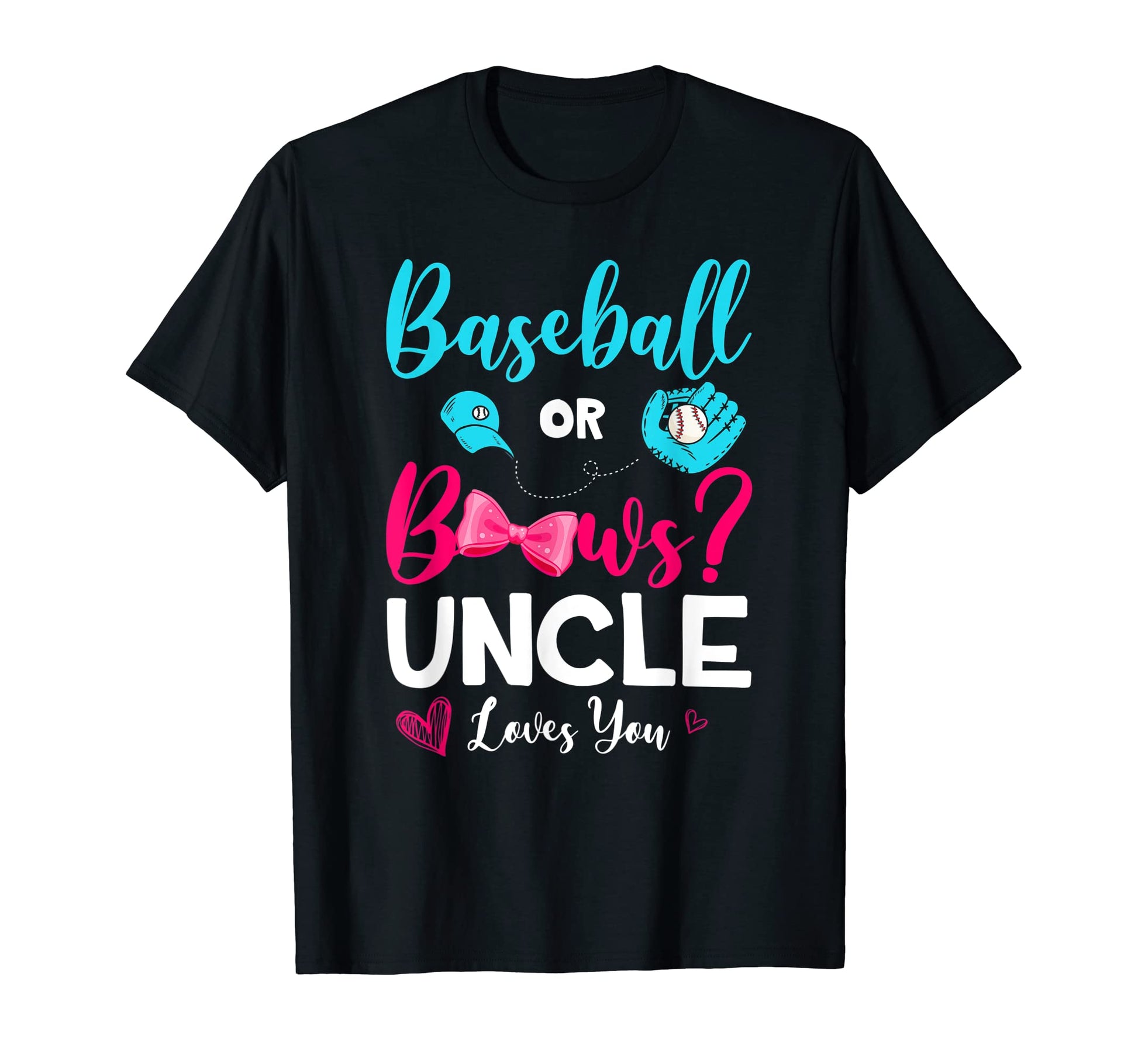 Funny Baseball Or Bows Uncle Loves T-Shirt - Minimalist Print Men Women - T-Shirt, Sweatshirt, Hoodie