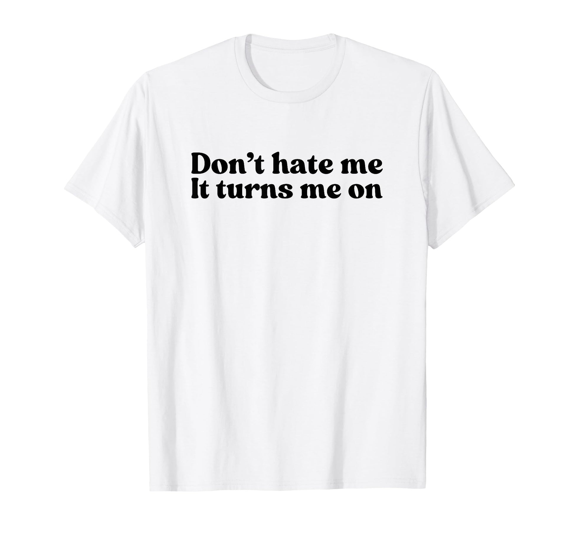 Dont Hate Me It Turns Me Y2K T-Shirt - Fun Novelty Design for Adults - T-Shirt, Sweatshirt, Hoodie