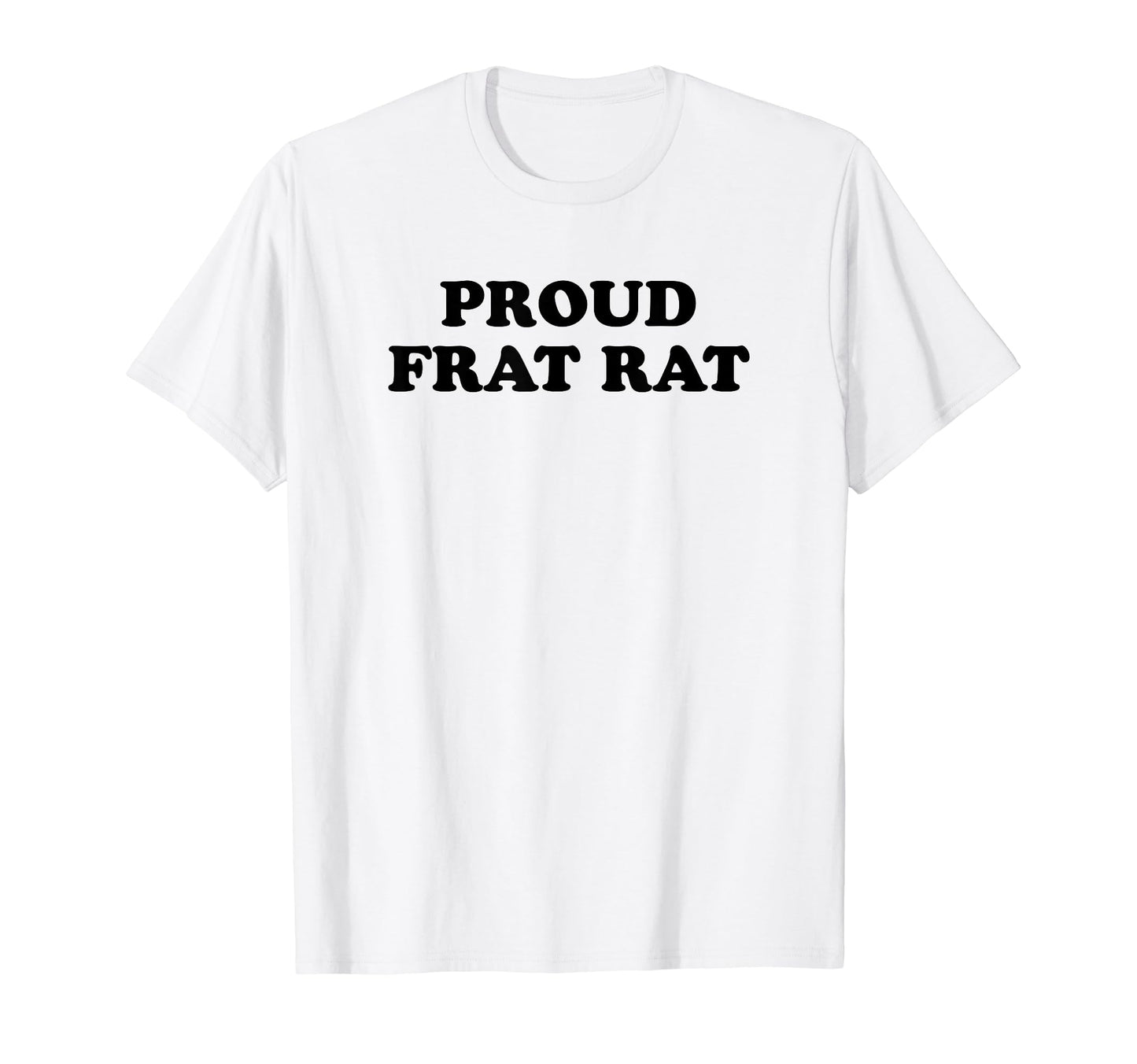 Proud Frat Rat Funny Y2K Aesthetic T-Shirt - Custom Art Print for Adults - T-Shirt, Sweatshirt, Hoodie