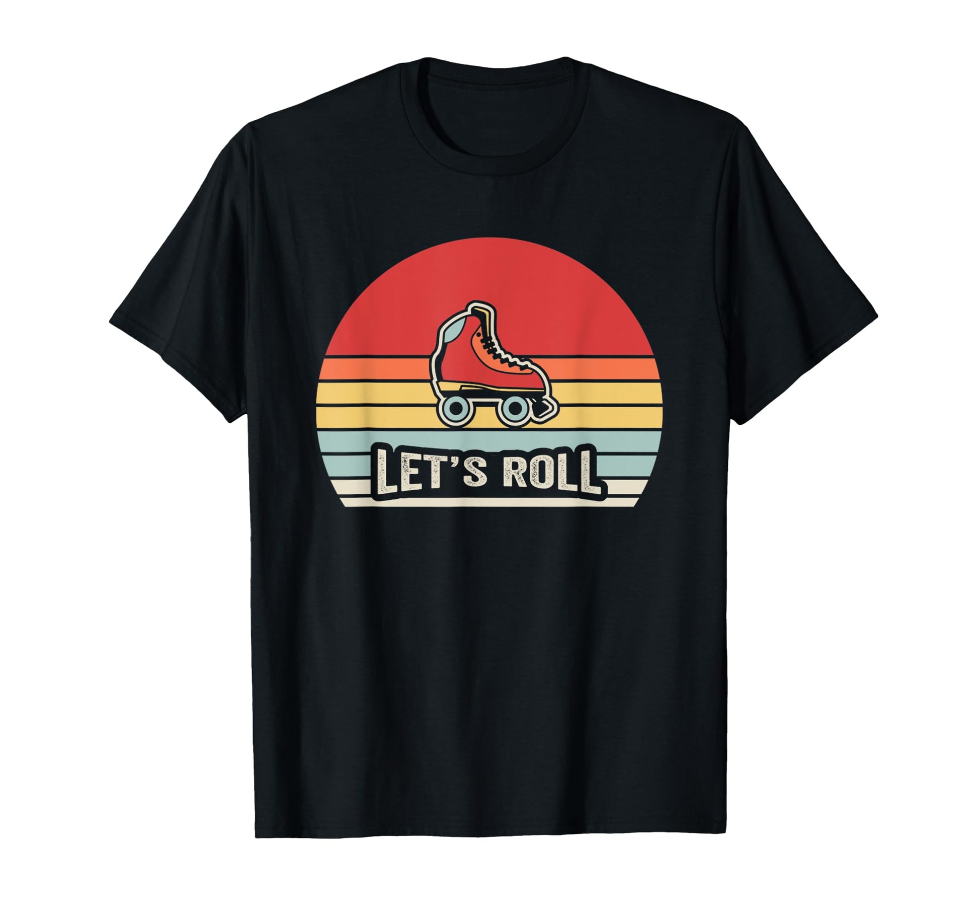 Lets Roll Roller Skate Vibes T-Shirt - Streetwear Style Men Women - T-Shirt, Sweatshirt, Hoodie