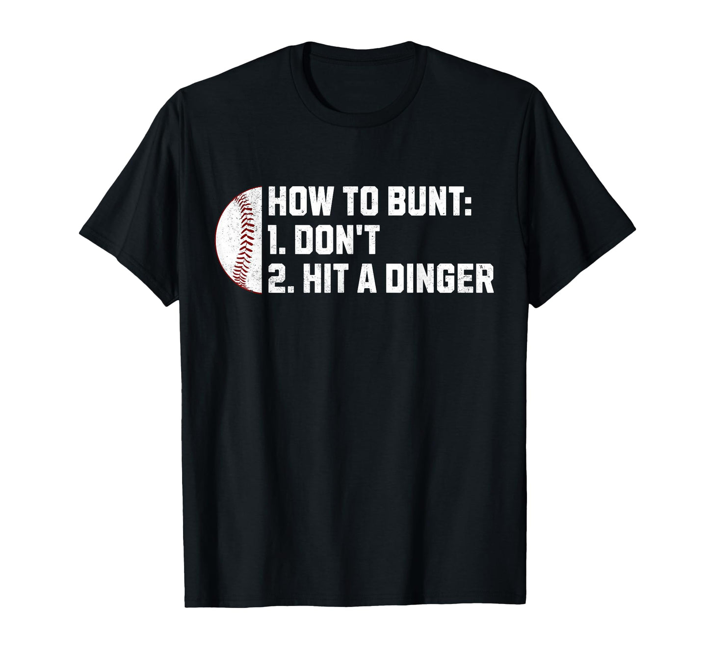 How To Bunt 1 Dont 2 Hit Dinger Funny T-Shirt - Novelty Apparel Men Women - T-Shirt, Sweatshirt, Hoodie