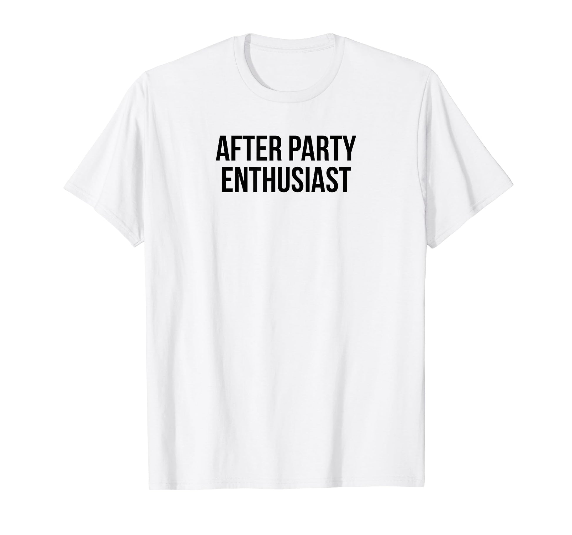 After Party Enthusiast Y2K Aesthetic T-Shirt - Minimalist Print for Adults - T-Shirt, Sweatshirt, Hoodie
