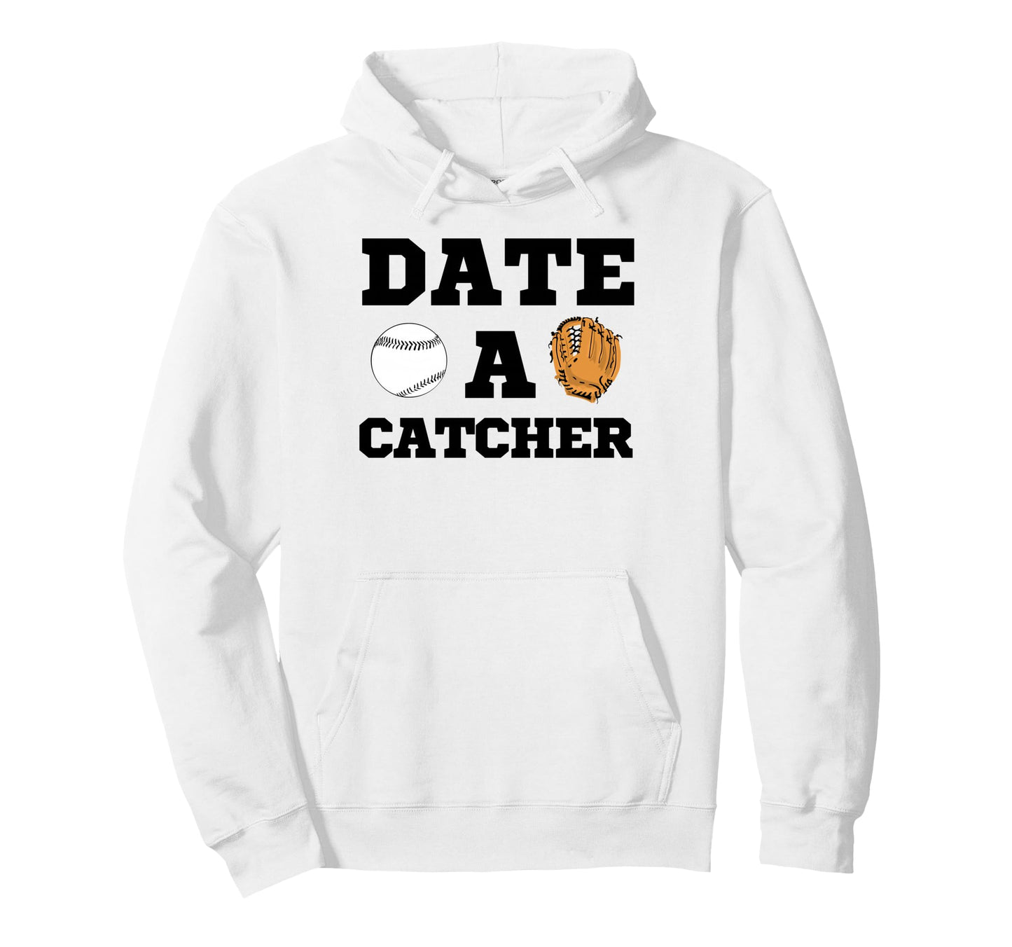 Date Baseball Catcher Boyfriend Hoodie - Fun Novelty Design Unisex - T-Shirt, Sweatshirt, Hoodie