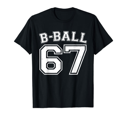 B Ball Basketball Player Number 67 T-Shirt - Unique Graphic Unisex - T-Shirt, Sweatshirt, Hoodie