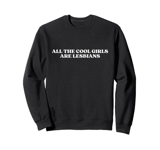 All Are Lesbians Y2K Aesthetic Sweatshirt - Unique Graphic for Adults - T-Shirt, Sweatshirt, Hoodie