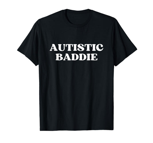 Autistic Baddie Y2K Aesthetic Trendy T-Shirt - Aesthetic Graphic for Adults - T-Shirt, Sweatshirt, Hoodie
