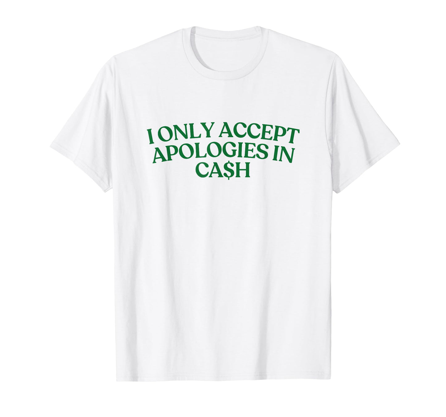 I Only Accept Apologies Cash Y2K T-Shirt - Minimalist Print Unisex - T-Shirt, Sweatshirt, Hoodie