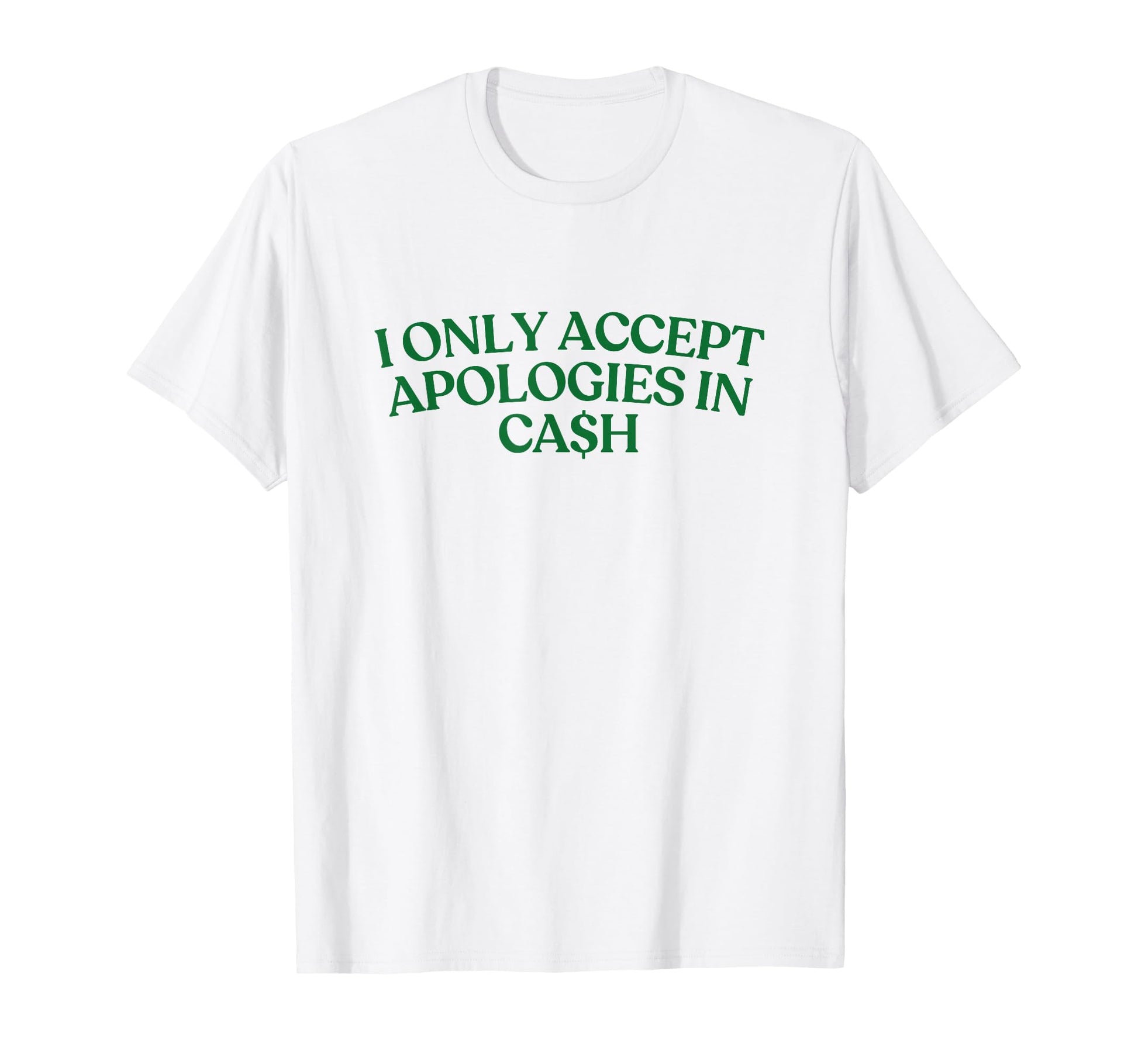I Only Accept Apologies Cash Y2K T-Shirt - Minimalist Print Unisex - T-Shirt, Sweatshirt, Hoodie