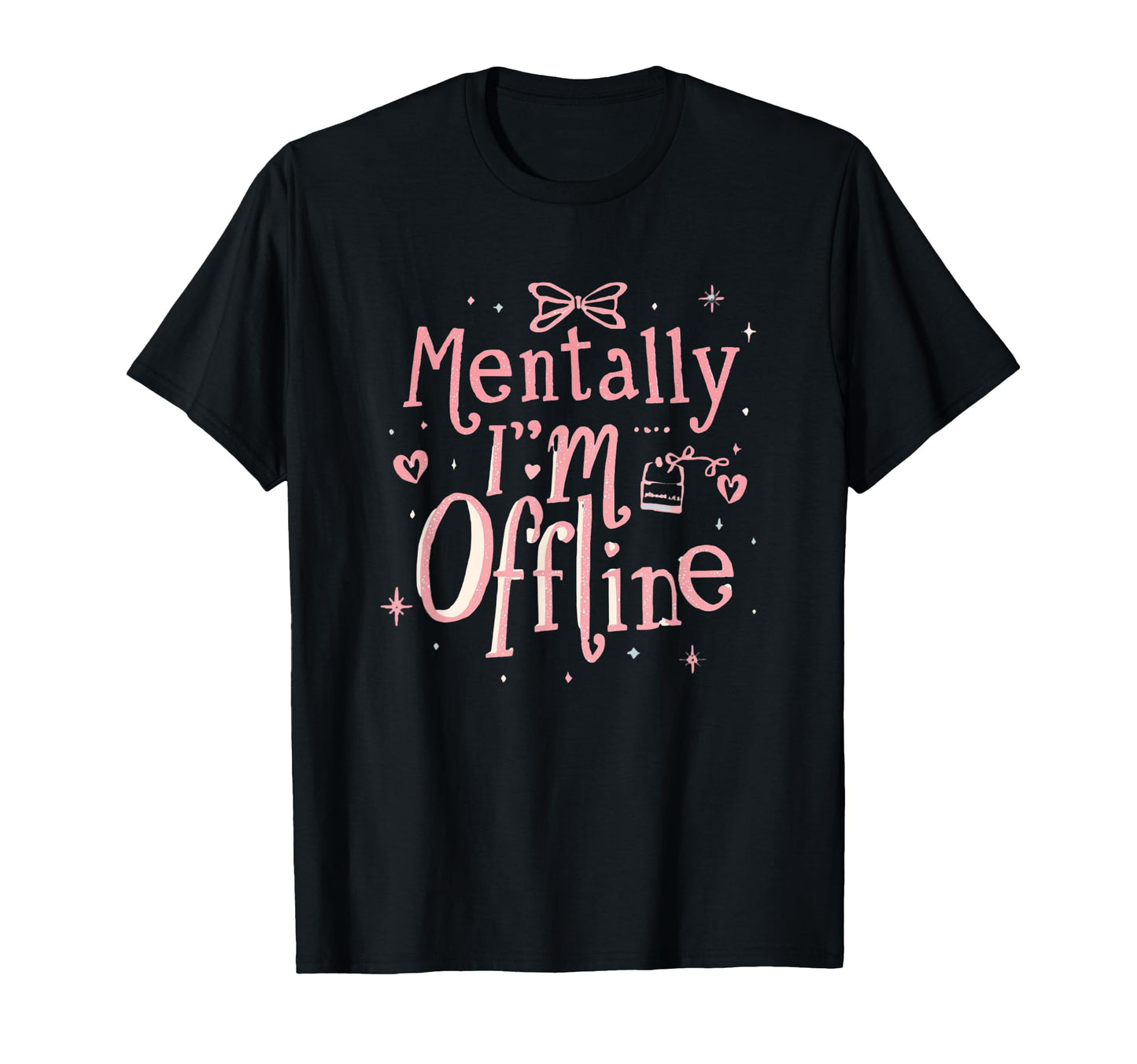 Mentally Im Offline T Aesthetic T-Shirt - Casual Everyday Wear for Adults - T-Shirt, Sweatshirt, Hoodie