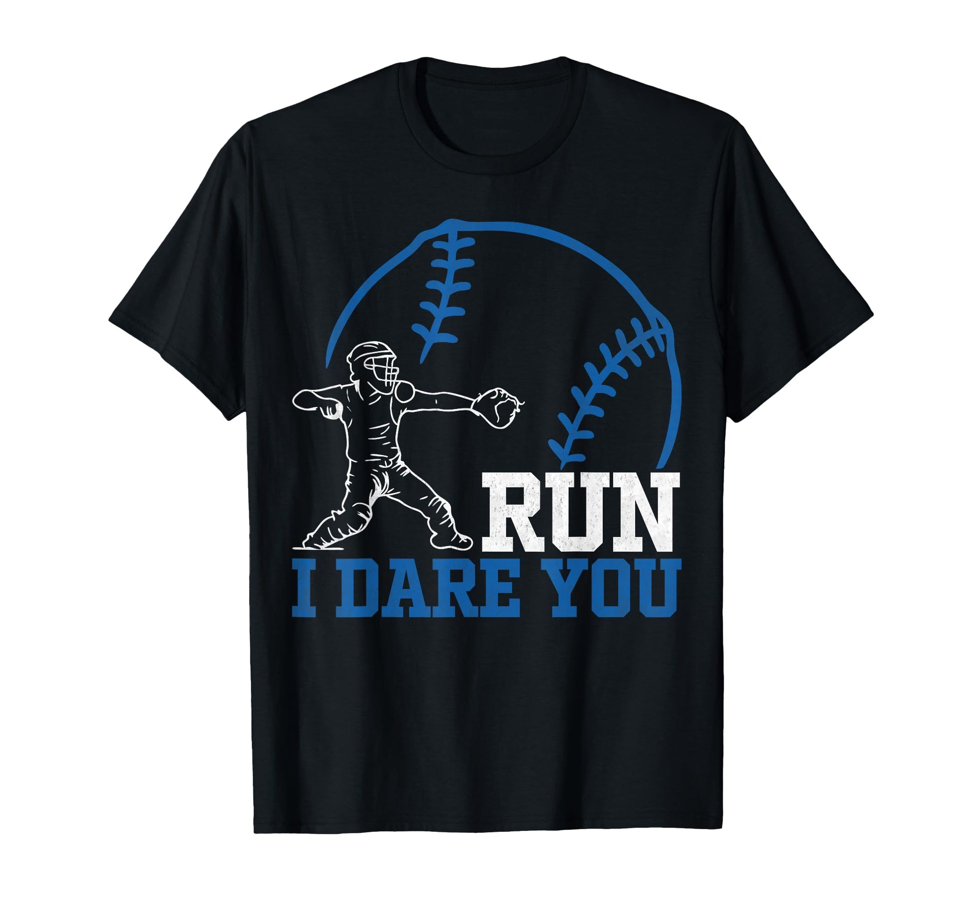 Run Steal I Dare You Baseball Catcher T-Shirt - Unique Graphic Unisex - T-Shirt, Sweatshirt, Hoodie