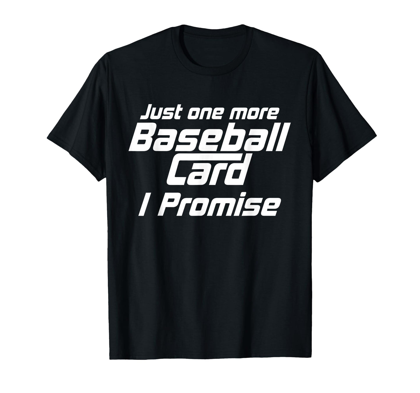 Funny Just One More Baseball Card T-Shirt - Aesthetic Graphic for Adults - T-Shirt, Sweatshirt, Hoodie
