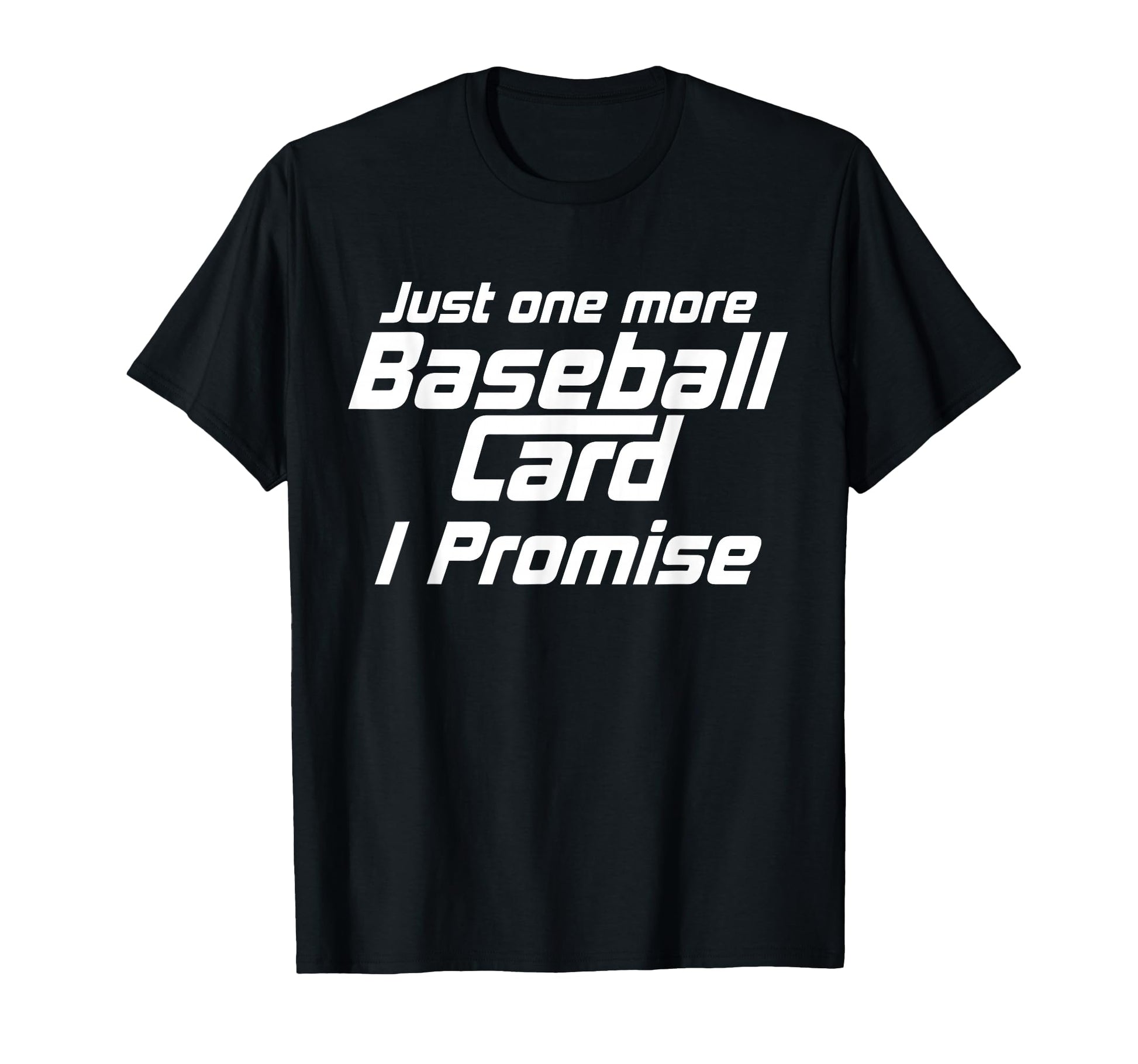 Funny Just One More Baseball Card T-Shirt - Aesthetic Graphic for Adults - T-Shirt, Sweatshirt, Hoodie