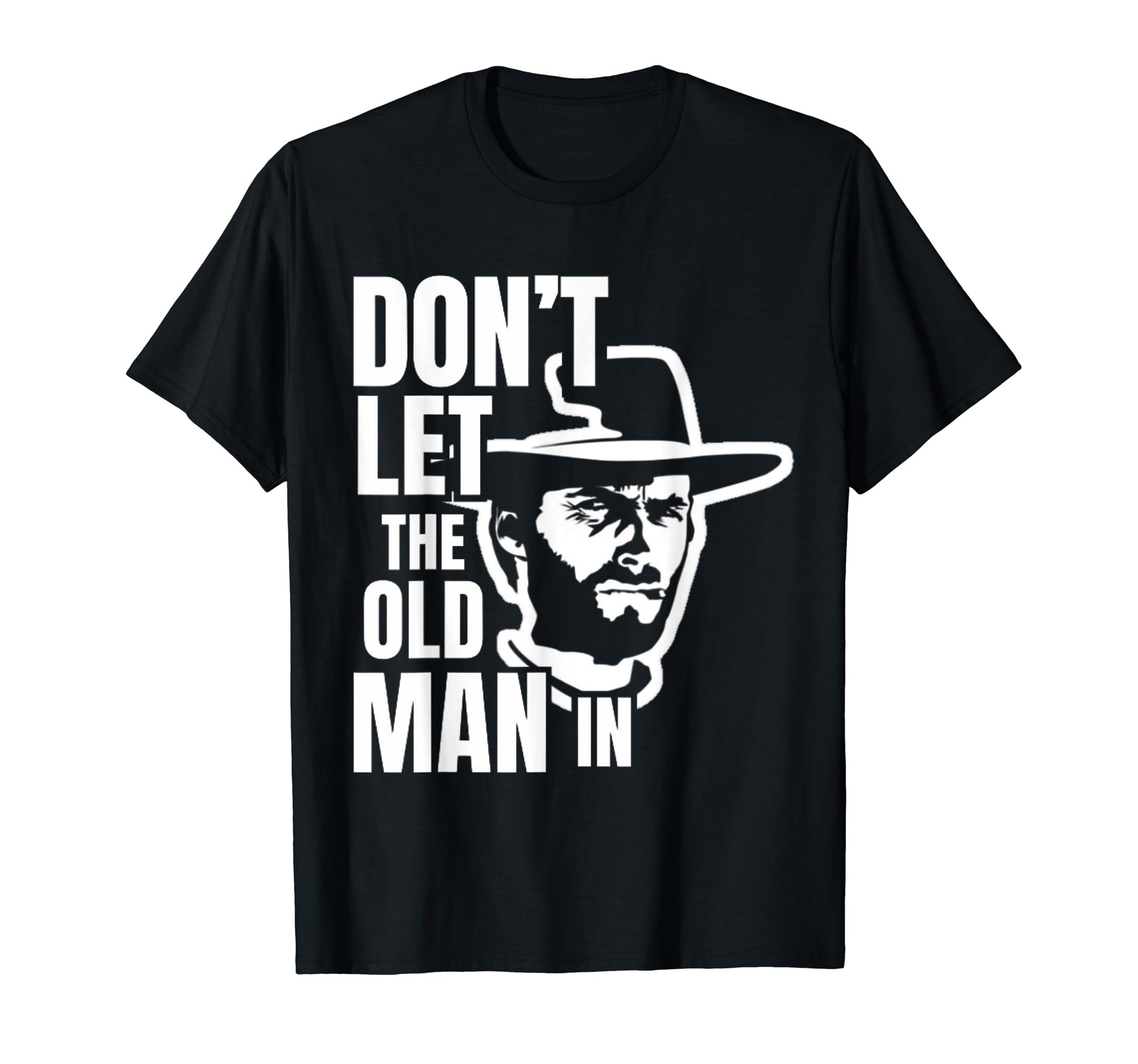 Dont Let Old Wearing Cowboy Hat T-Shirt - Fun Novelty Design for Adults - T-Shirt, Sweatshirt, Hoodie