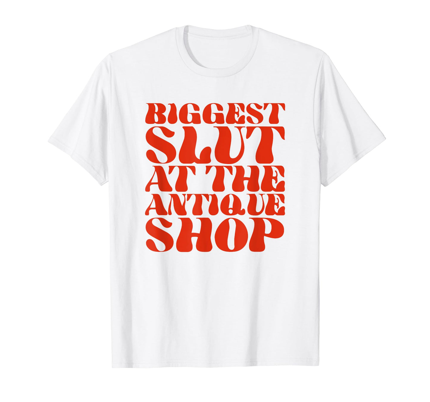 Biggest Slut Antique Shop Funny Y2K T-Shirt - Custom Art Print Unisex - T-Shirt, Sweatshirt, Hoodie