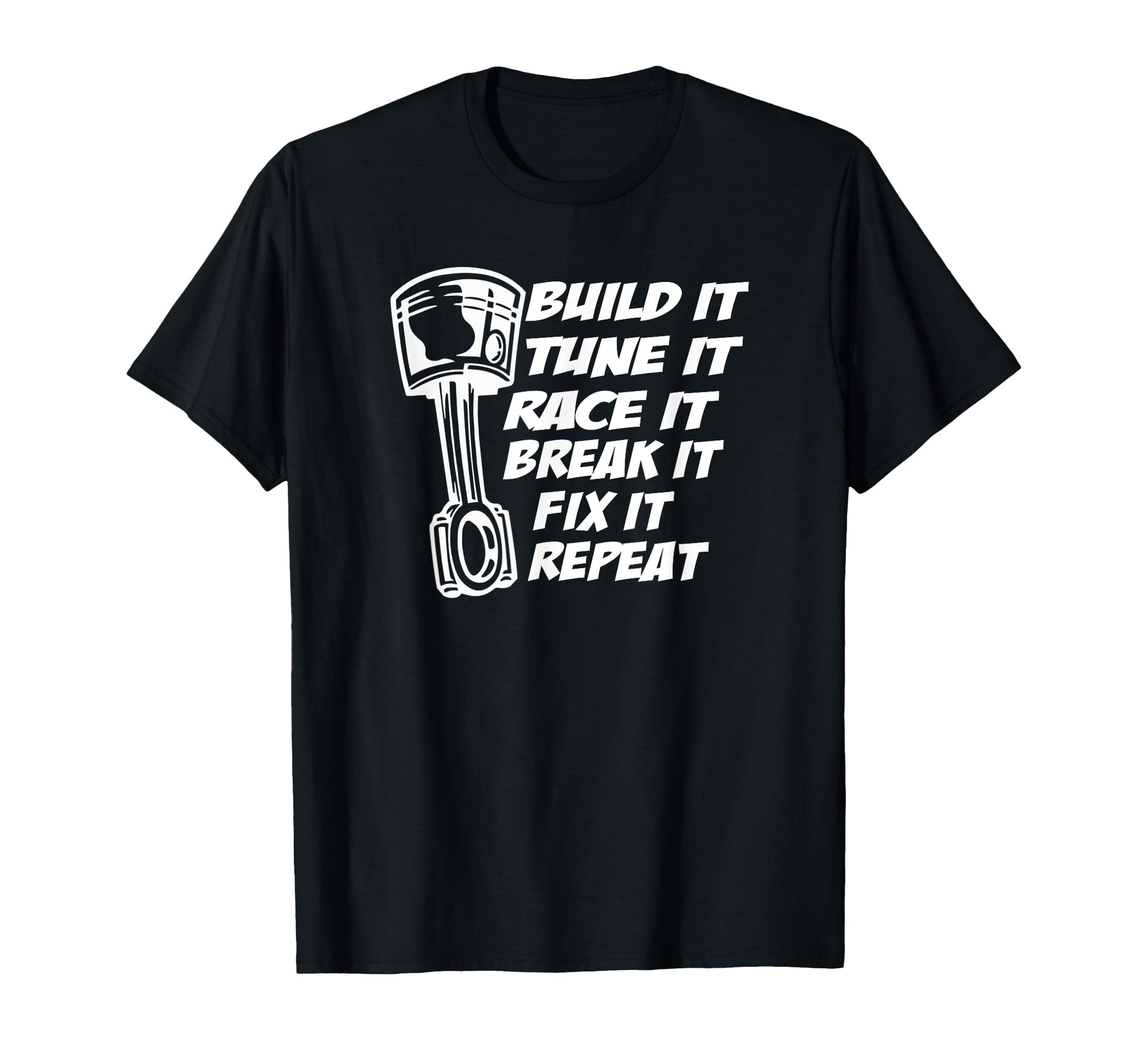Build It Break It Repeat Racing Street T-Shirt - Unique Graphic for Adults - T-Shirt, Sweatshirt, Hoodie