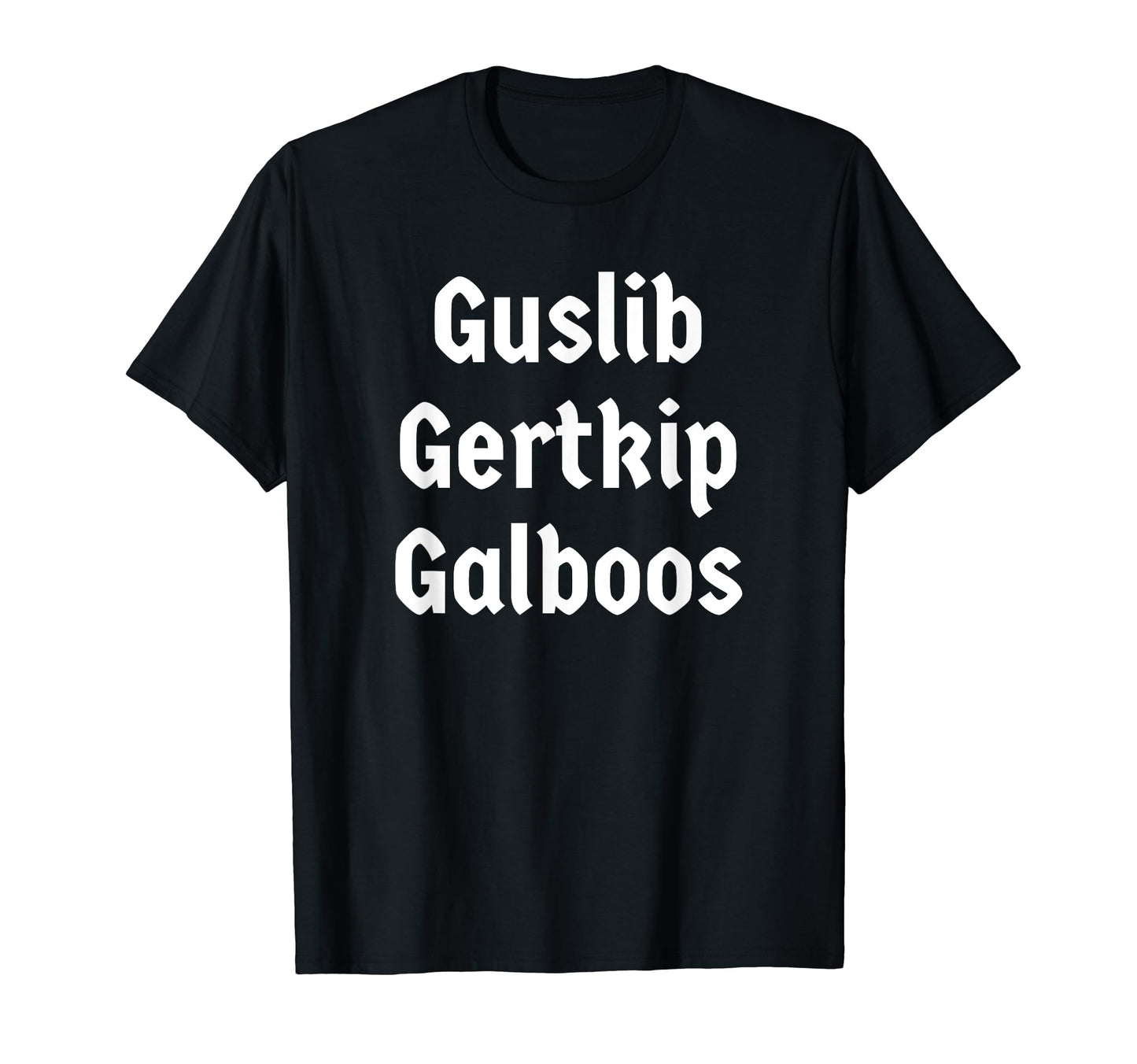 Guslib Gertkip Galboos Funny Y2K T-Shirt - Trendy Graphic Men Women - T-Shirt, Sweatshirt, Hoodie