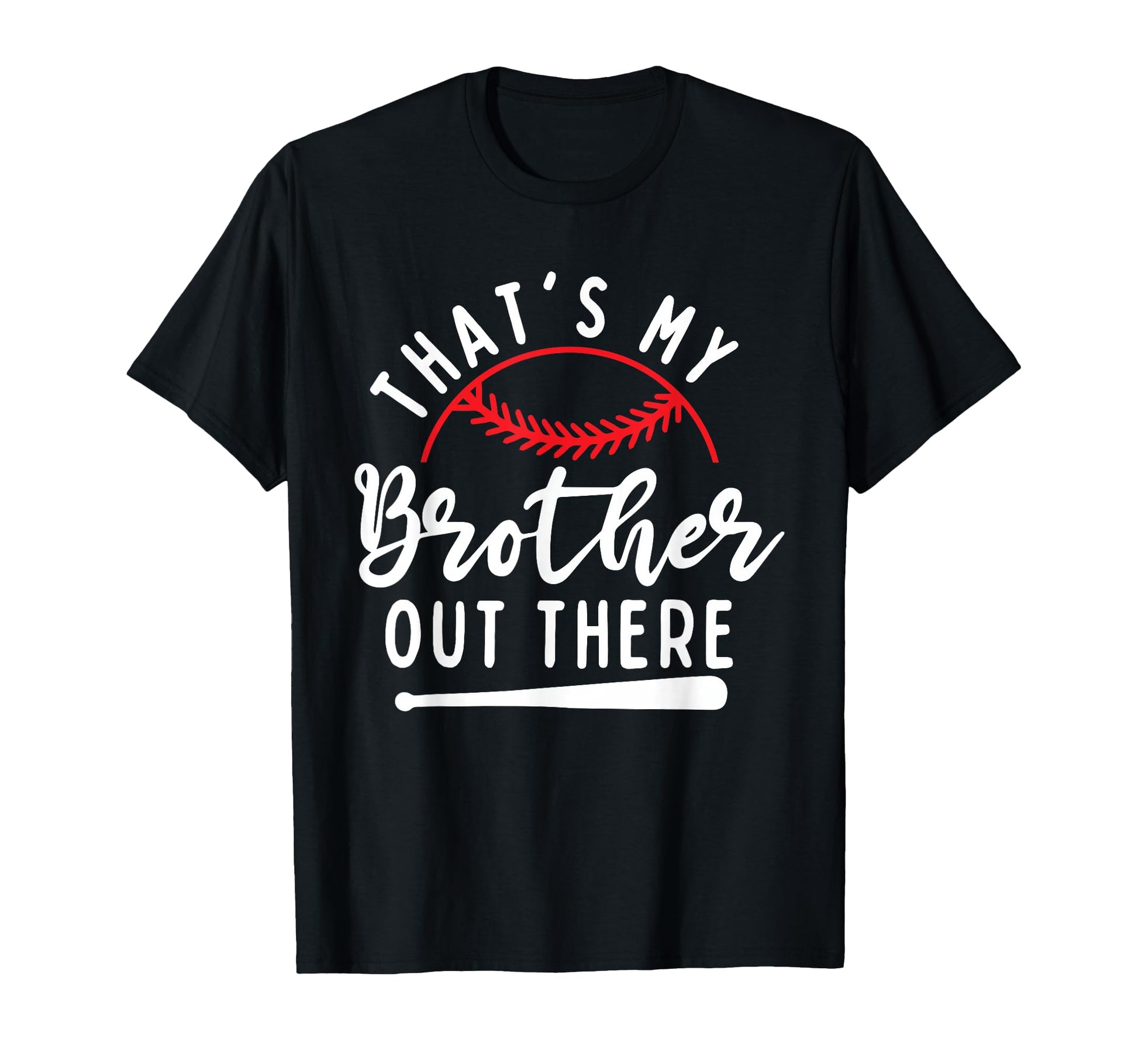 Thats My Brother Out There Baseball T-Shirt - Casual Everyday Wear Unisex - T-Shirt, Sweatshirt, Hoodie
