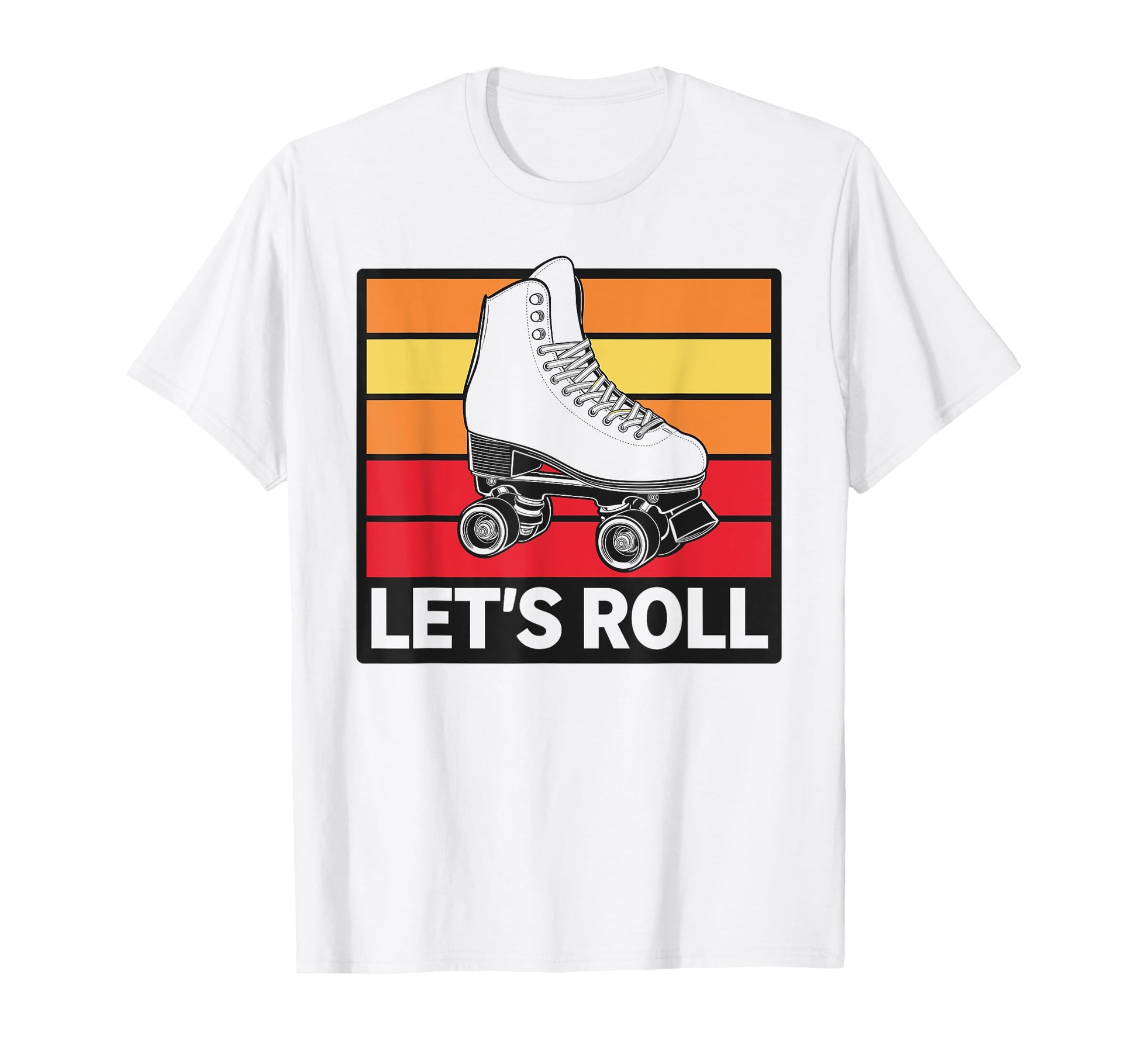 Let S Roll Roller Skating Skater Skate T-Shirt - Novelty Apparel Unisex - T-Shirt, Sweatshirt, Hoodie
