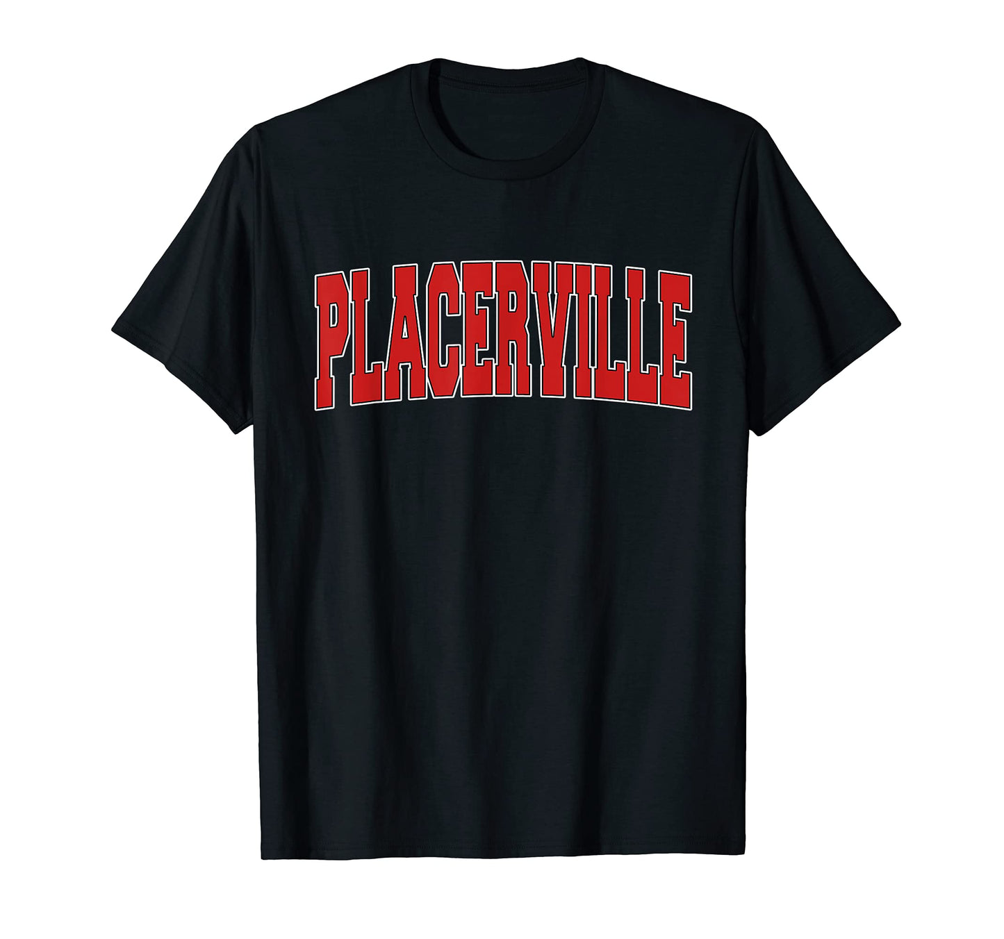Placerville Ca California Varsity T-Shirt - Casual Everyday Wear Unisex - T-Shirt, Sweatshirt, Hoodie
