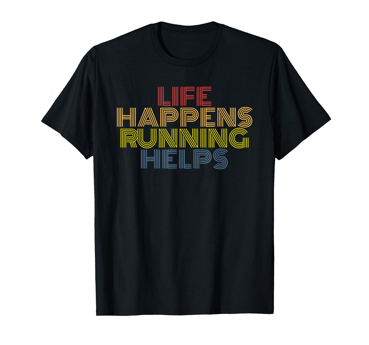 Life Happens Running Helps 70S Striped T-Shirt - Trendy Graphic Unisex - T-Shirt, Sweatshirt, Hoodie
