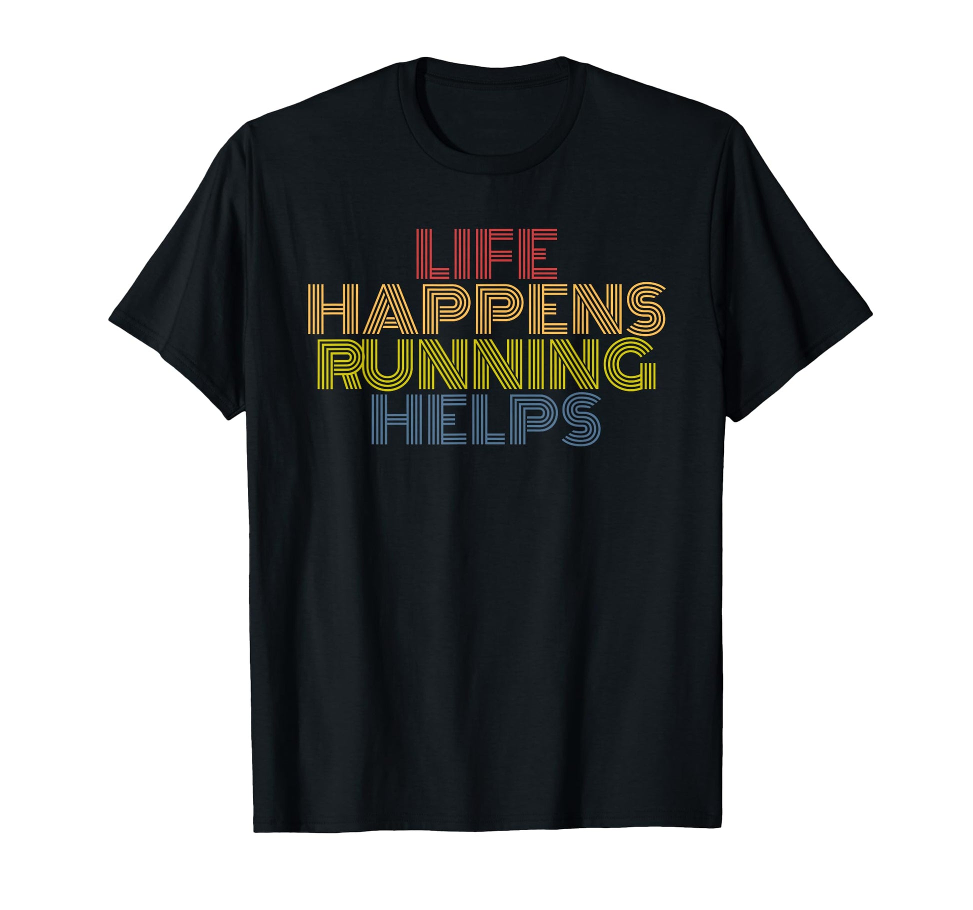 Life Happens Running Helps 70S Striped T-Shirt - Trendy Graphic Unisex - T-Shirt, Sweatshirt, Hoodie