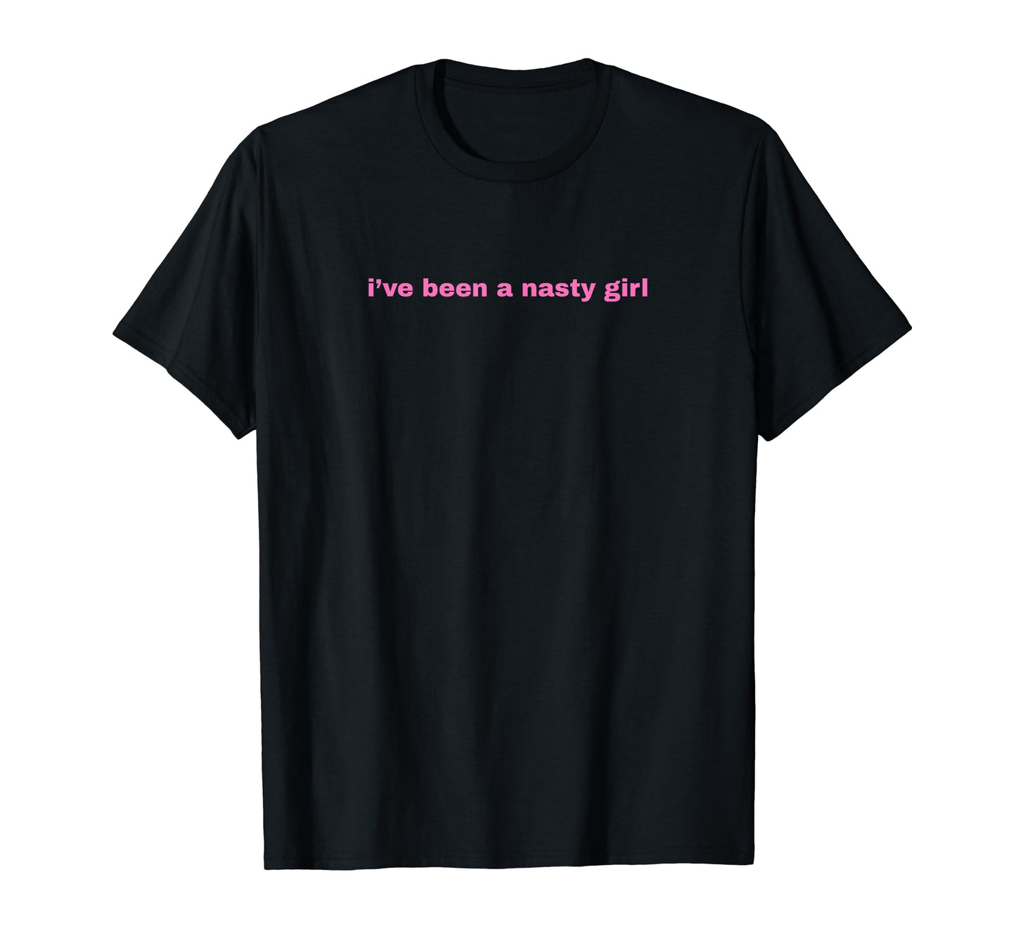 Ive Been Nasty Y2K Aesthetic T-Shirt - Unique Graphic Men Women - T-Shirt, Sweatshirt, Hoodie