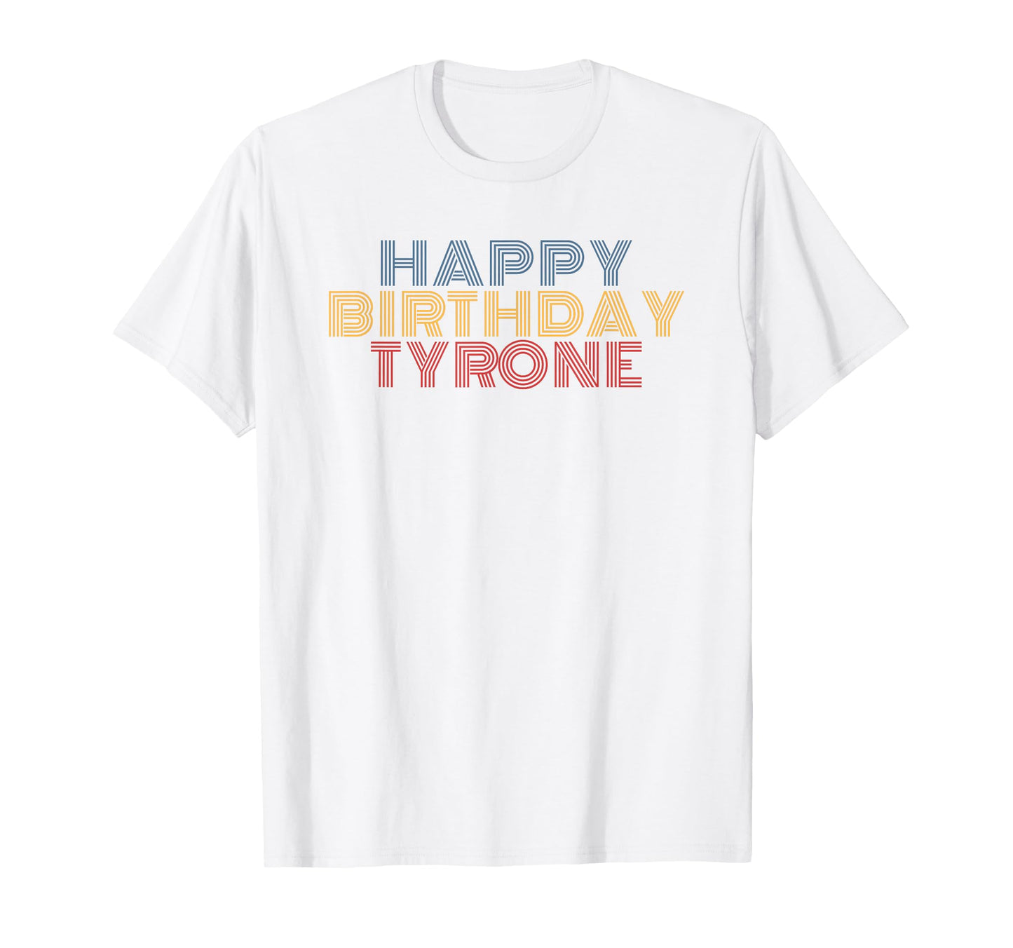 Happy Birthday Tyrone Personalized Name T-Shirt - Streetwear Style Unisex - T-Shirt, Sweatshirt, Hoodie