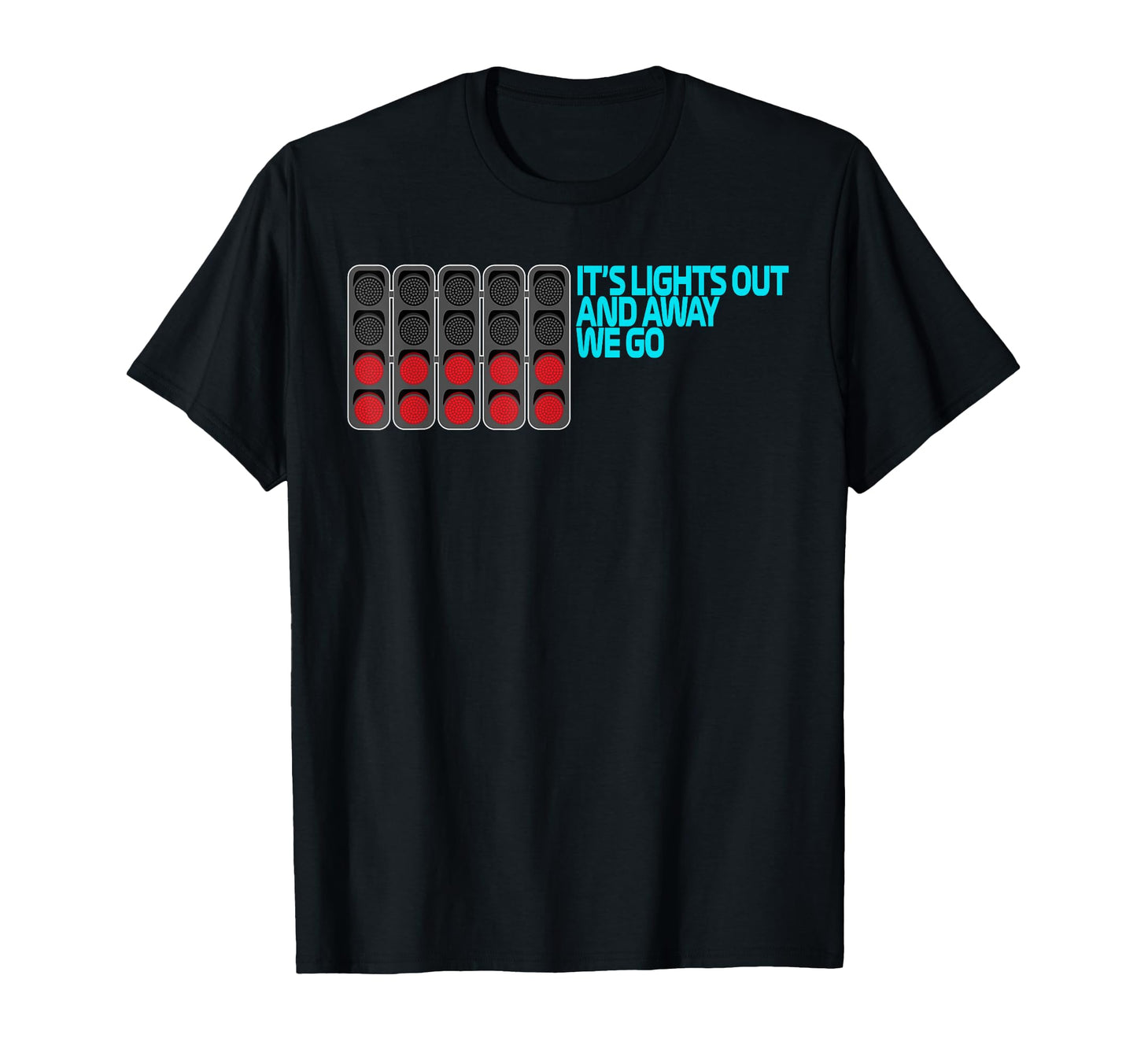Its Lights Out And Away We Go Race Week T-Shirt - Custom Art Print Unisex - T-Shirt, Sweatshirt, Hoodie