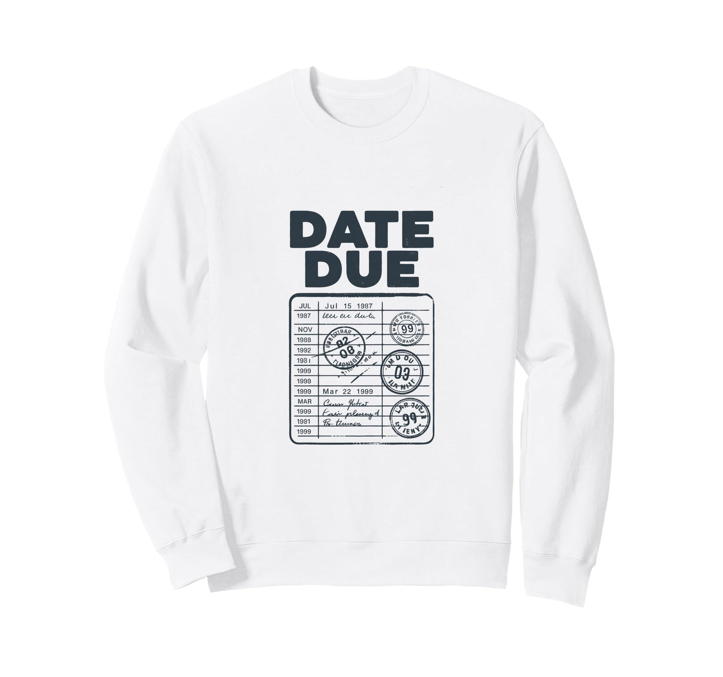 Date Due Stamp Statement Sweatshirt - Casual Everyday Wear for Adults - T-Shirt, Sweatshirt, Hoodie