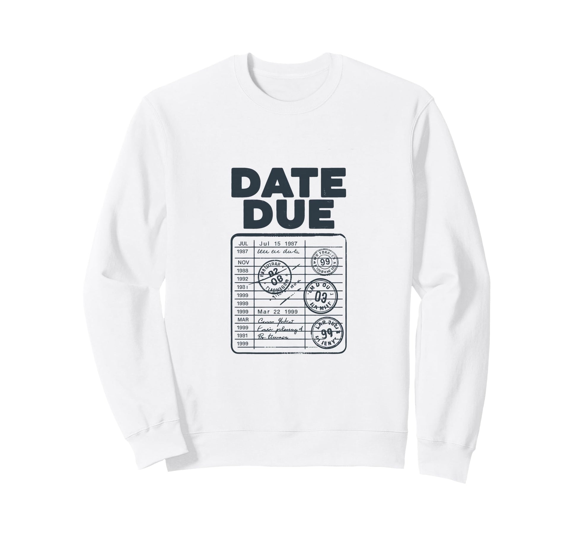 Date Due Stamp Statement Sweatshirt - Casual Everyday Wear for Adults - T-Shirt, Sweatshirt, Hoodie