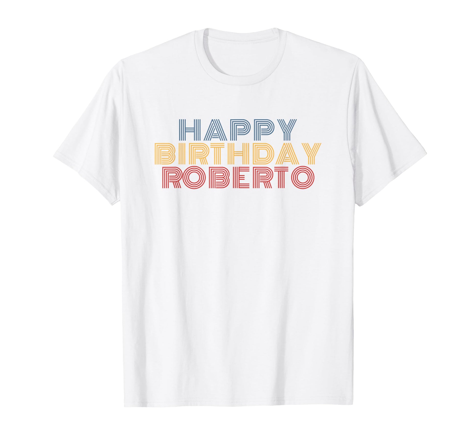 Happy Birthday Roberto Personalized T-Shirt - Streetwear Style for Adults - T-Shirt, Sweatshirt, Hoodie