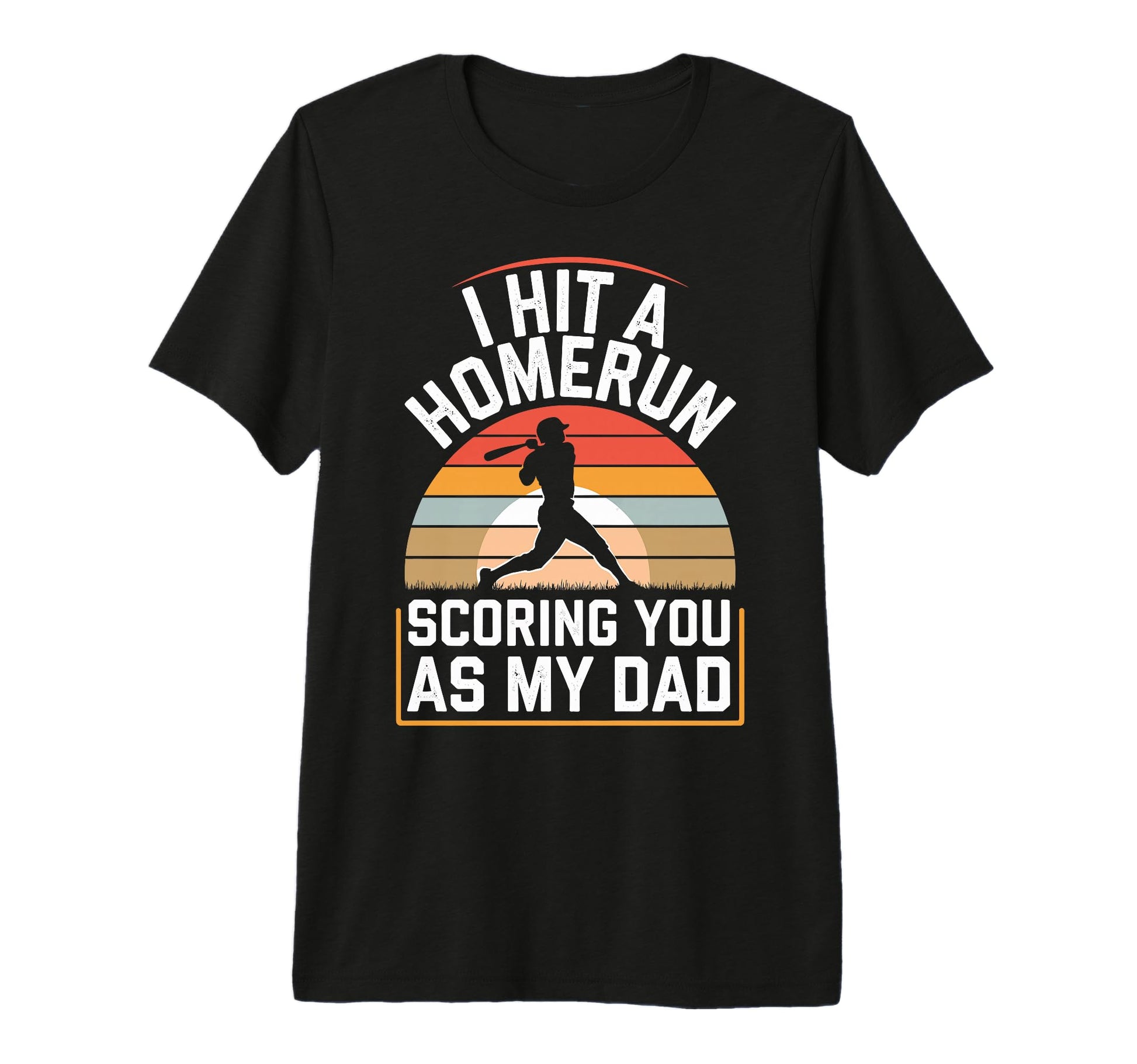 I Hit Homerun Scoring You Dad T-Shirt - Custom Art Print Men Women - T-Shirt, Sweatshirt, Hoodie