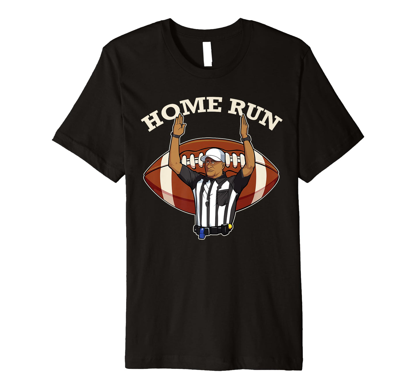 Home Run Football Referee Funny T-Shirt - Fun Novelty Design for Adults - T-Shirt, Sweatshirt, Hoodie