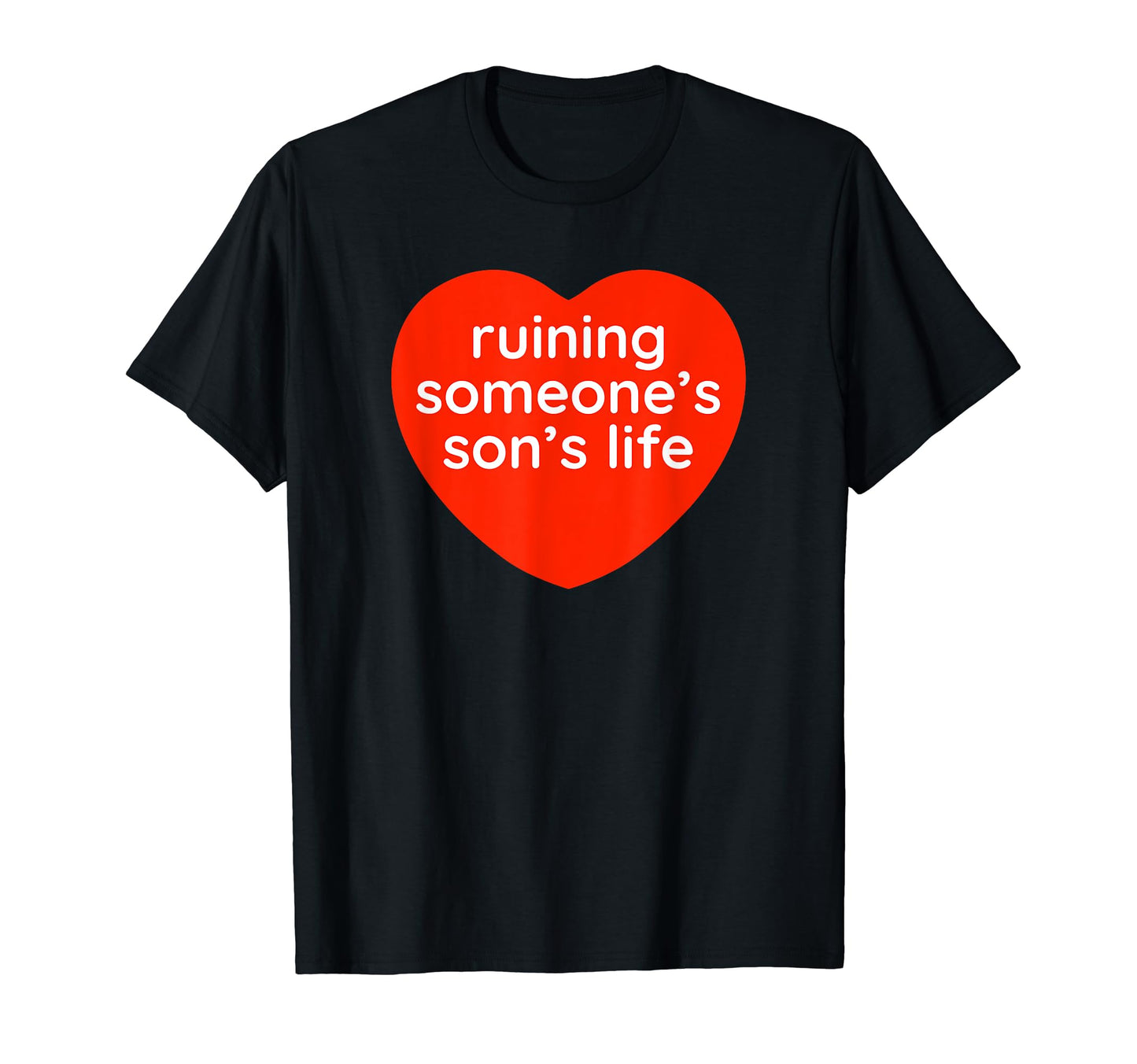Ruining Someones Sons Life Funny Y2K T-Shirt - Custom Art Print Unisex - T-Shirt, Sweatshirt, Hoodie