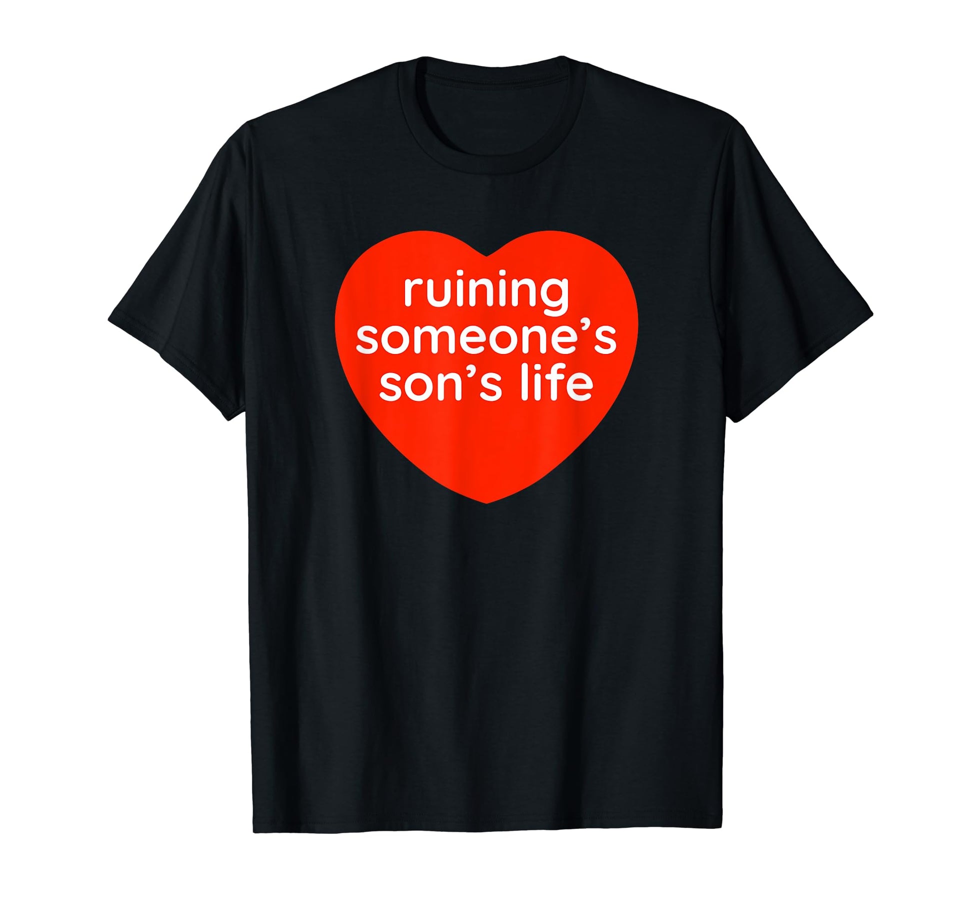 Ruining Someones Sons Life Funny Y2K T-Shirt - Custom Art Print Unisex - T-Shirt, Sweatshirt, Hoodie