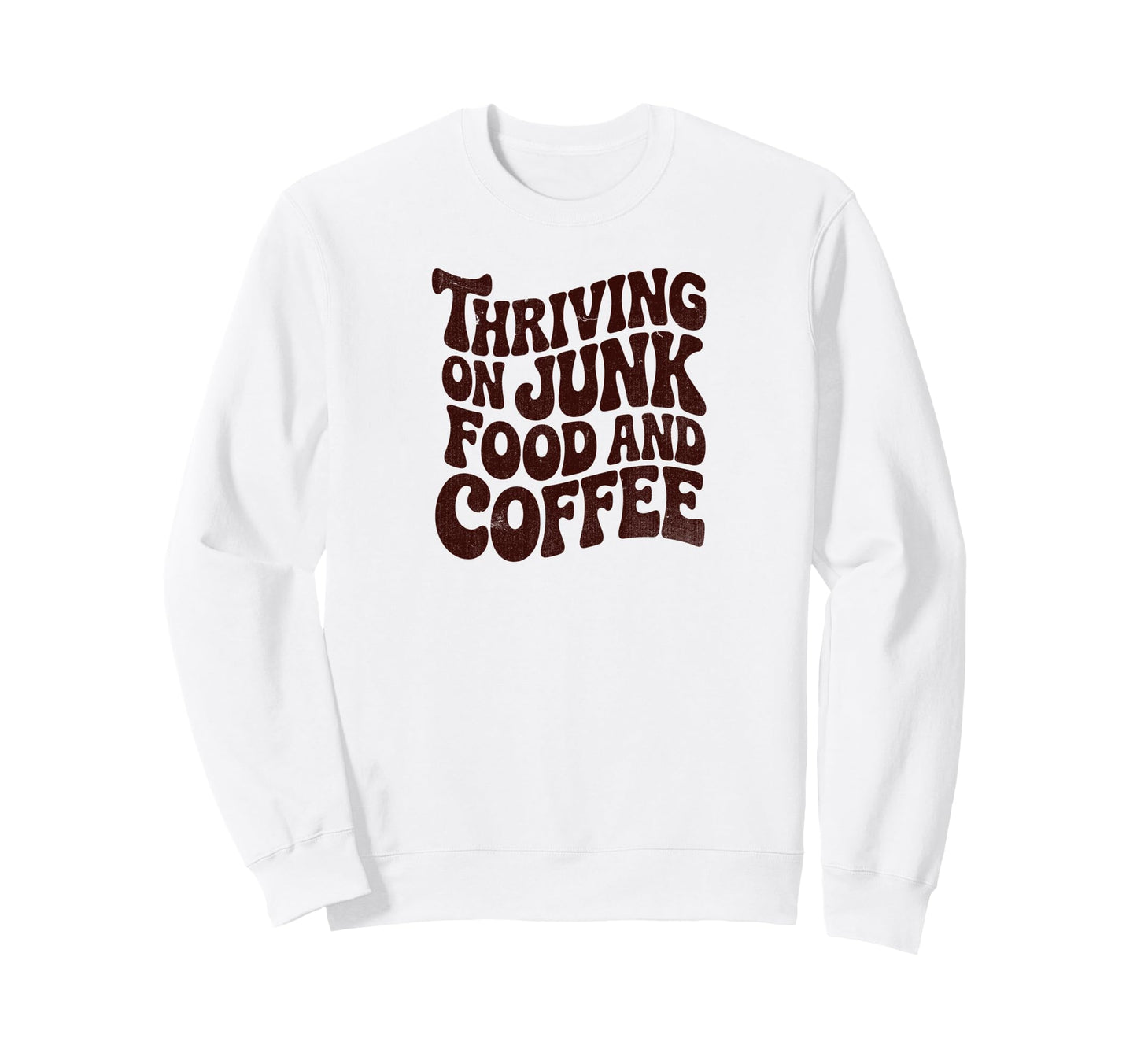 Thriving Junk Food And Coffee Funny Sweatshirt - Graphic Print for Adults - T-Shirt, Sweatshirt, Hoodie