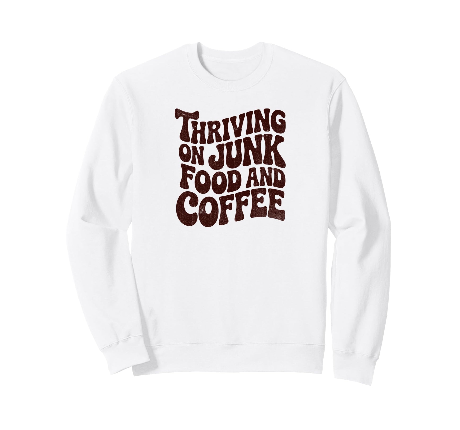 Thriving Junk Food And Coffee Funny Sweatshirt - Graphic Print for Adults - T-Shirt, Sweatshirt, Hoodie