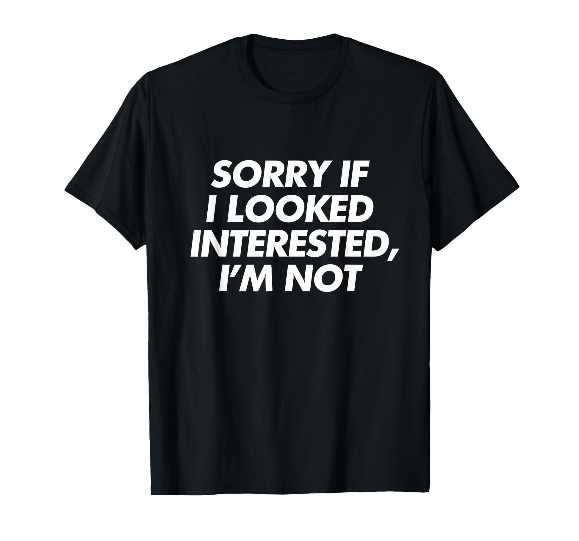 Sorry If I Looked Interested Im Not Y2K T-Shirt - Unique Graphic Men Women - T-Shirt, Sweatshirt, Hoodie