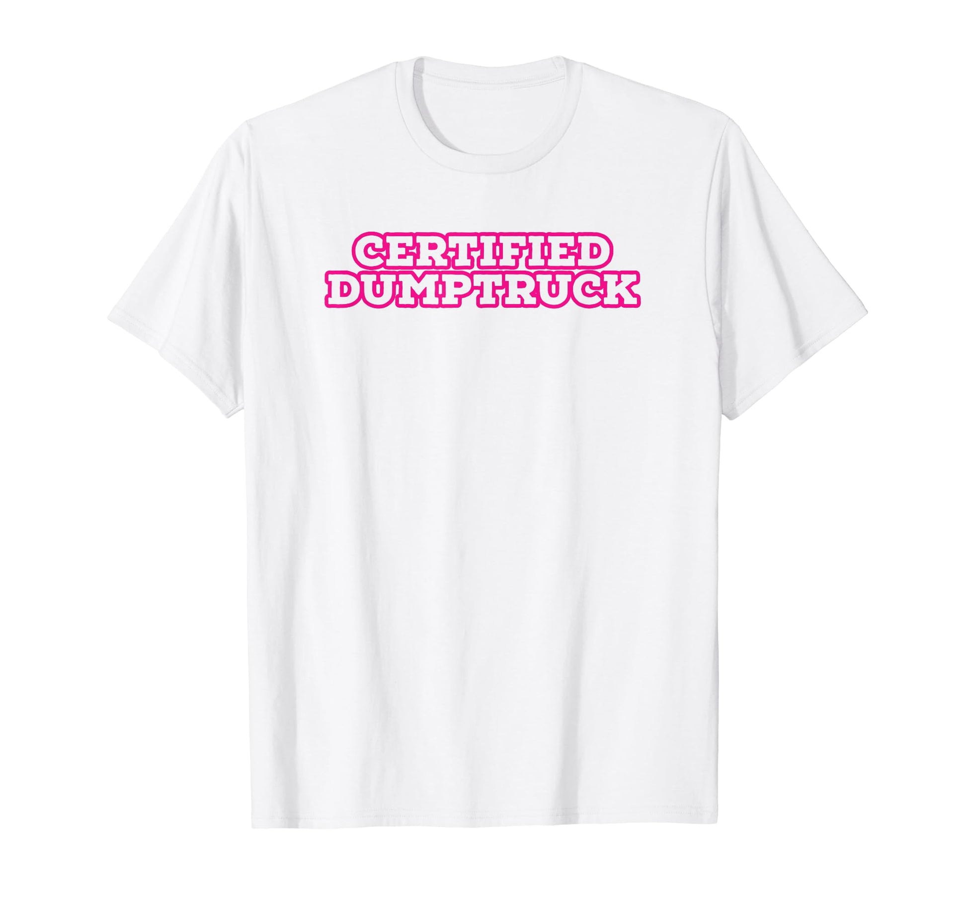 Certified Dumptruck Funny Y2K Aesthetic T-Shirt - Trendy Graphic for Adults - T-Shirt, Sweatshirt, Hoodie