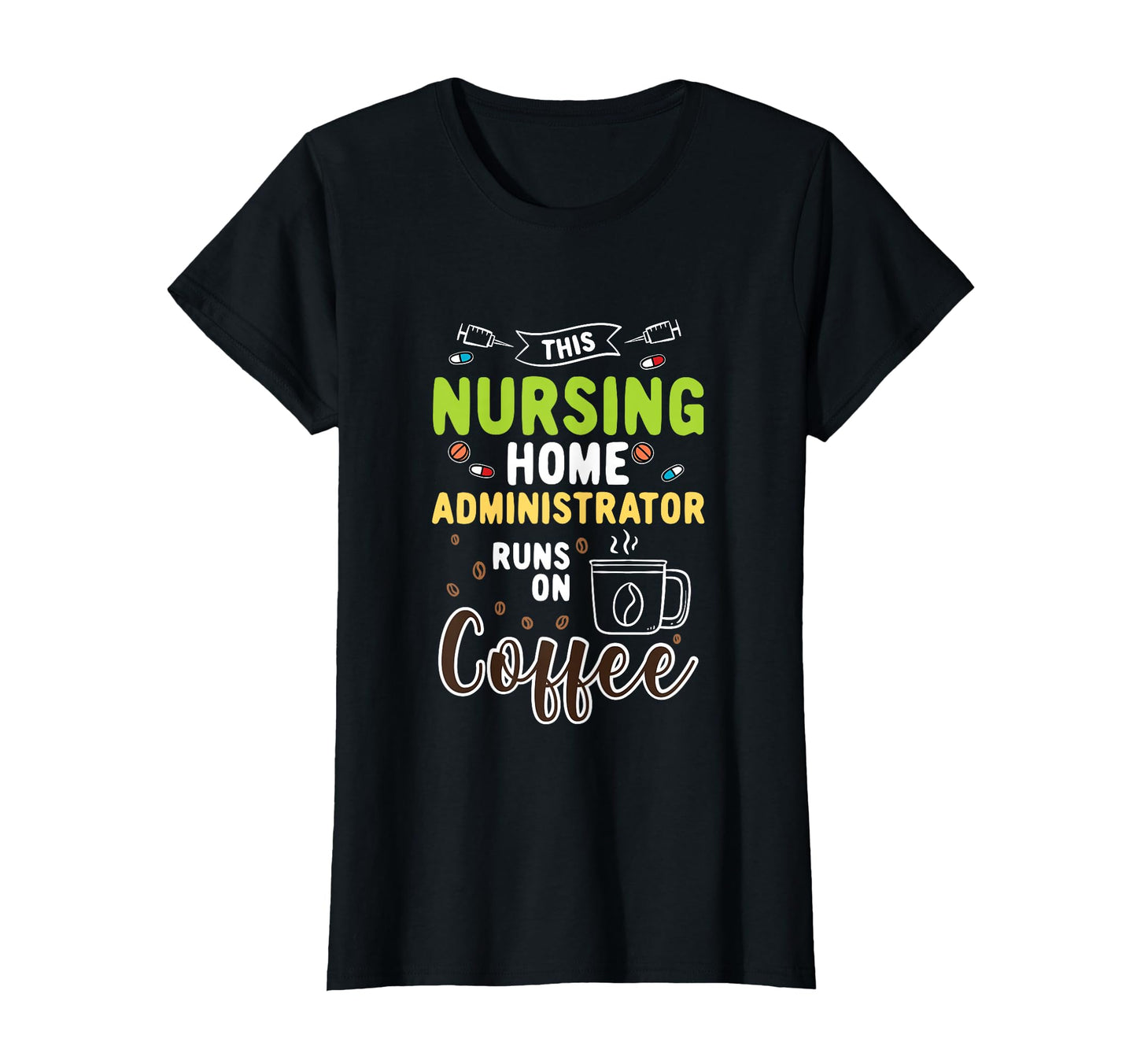Nursing Home Hospice Nurse Runs Coffee T-Shirt - Trendy Graphic Unisex - T-Shirt, Sweatshirt, Hoodie