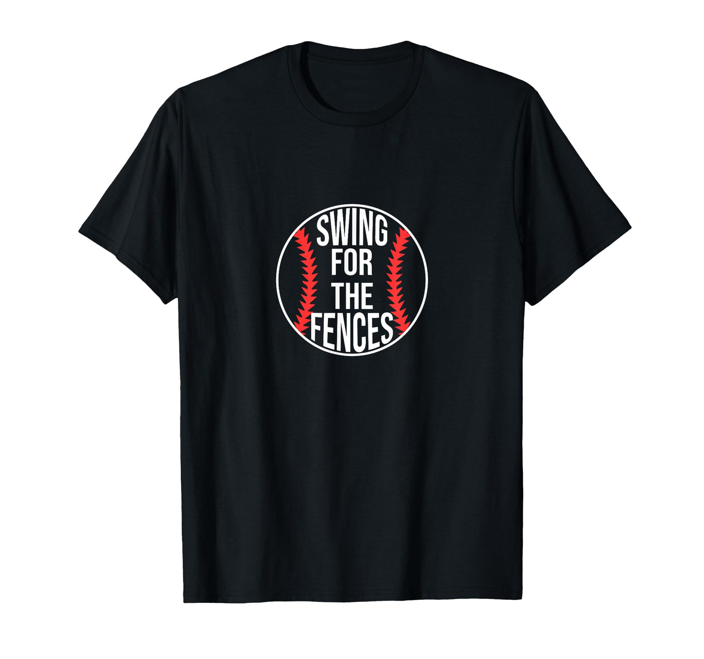 Baseball Swing Fences Funny Quotes T-Shirt - Fun Novelty Design for Adults - T-Shirt, Sweatshirt, Hoodie