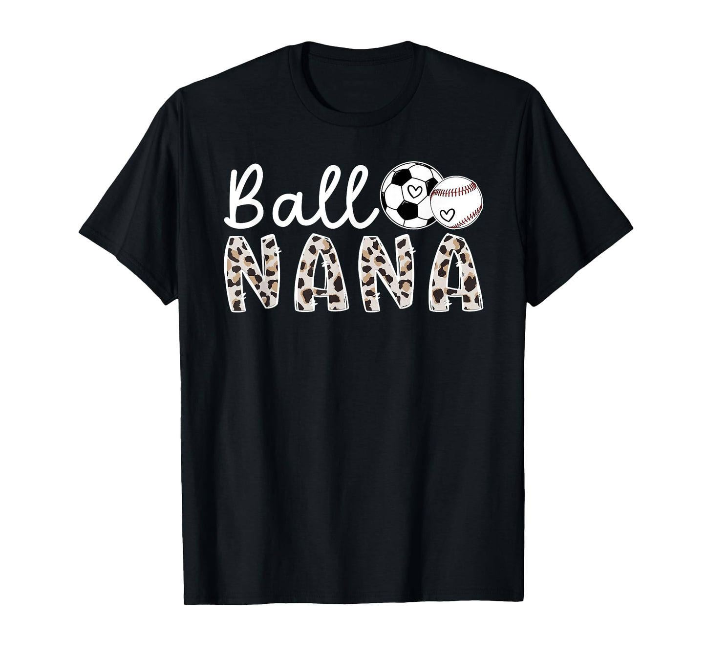 Ball Nana Grandma Baseball Soccer Nana T-Shirt - Fun Novelty Design Unisex - T-Shirt, Sweatshirt, Hoodie