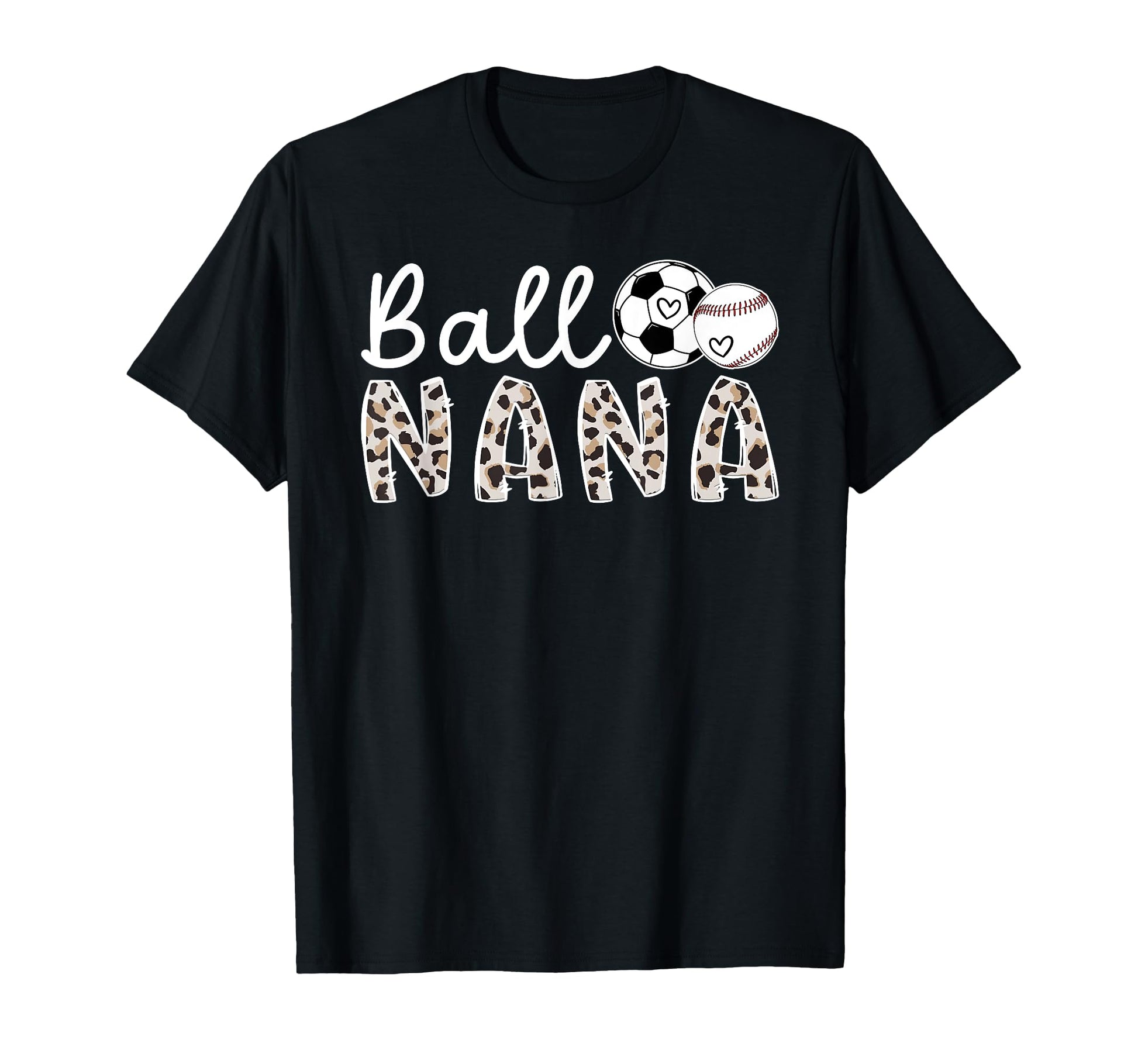 Ball Nana Grandma Baseball Soccer Nana T-Shirt - Fun Novelty Design Unisex - T-Shirt, Sweatshirt, Hoodie