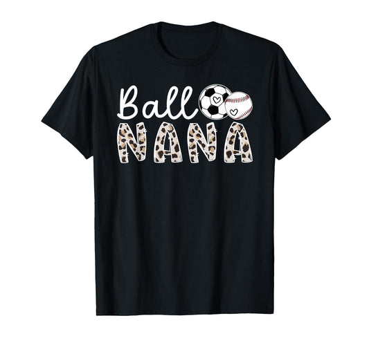 Ball Nana Grandma Baseball Soccer Nana T-Shirt - Fun Novelty Design Unisex - T-Shirt, Sweatshirt, Hoodie