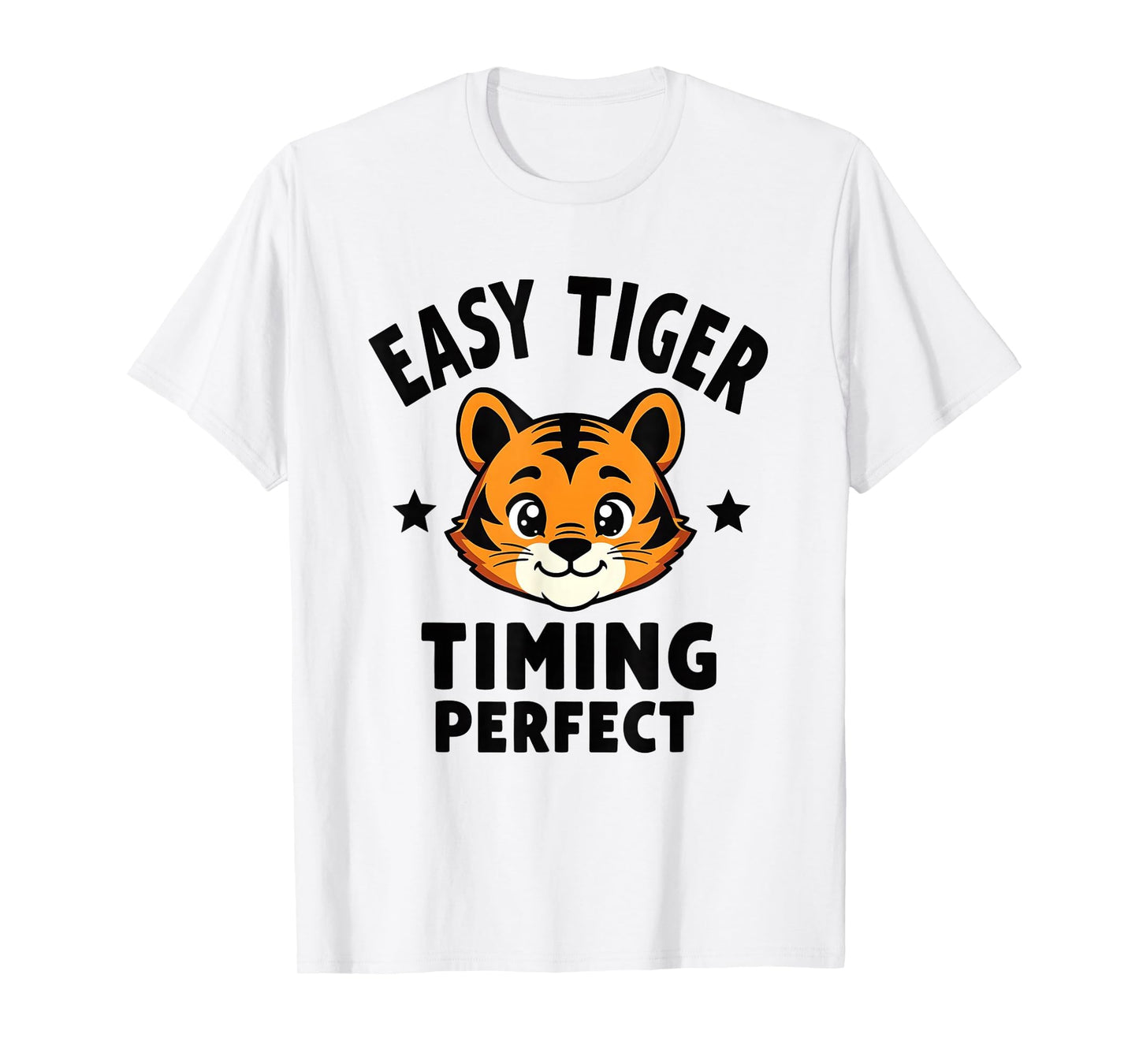 Easy Tiger Timing Typography T-Shirt - Aesthetic Graphic Men Women - T-Shirt, Sweatshirt, Hoodie