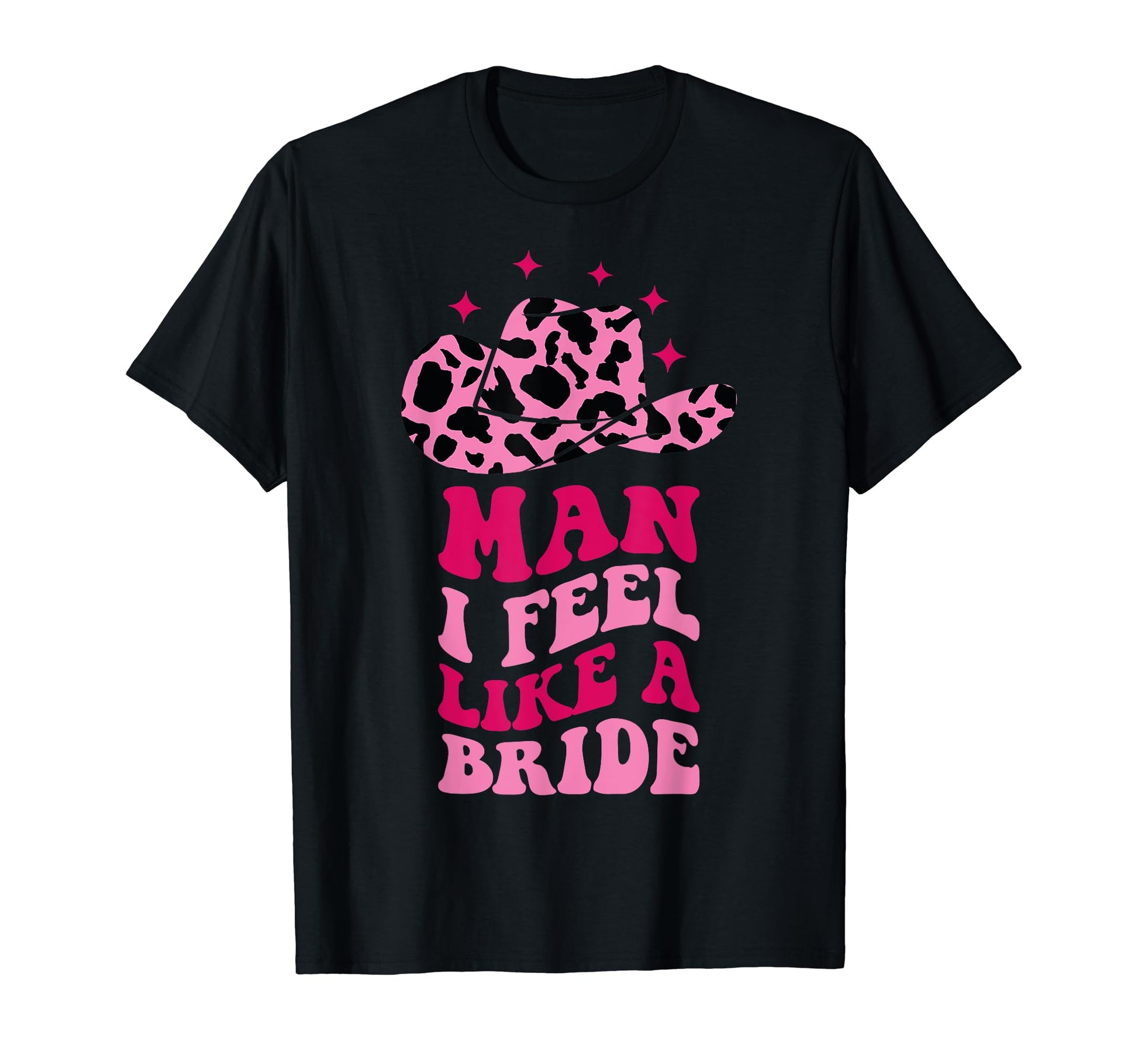 I Feel Like Bride Cowboy Hat Western T-Shirt - Custom Art Print Men Women - T-Shirt, Sweatshirt, Hoodie