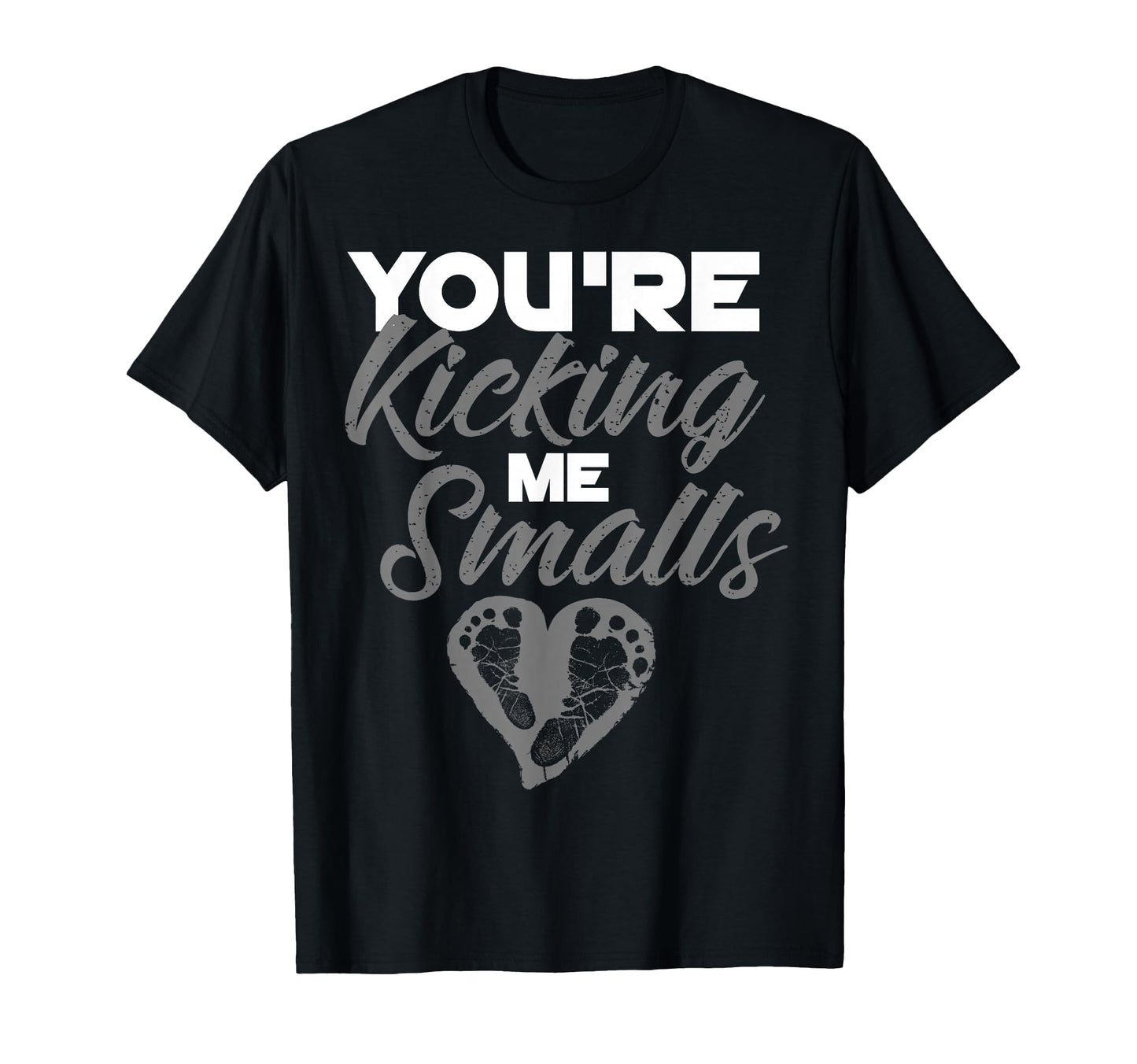 Youre Kicking Me Smalls Pregnant T-Shirt - Minimalist Print for Adults - T-Shirt, Sweatshirt, Hoodie