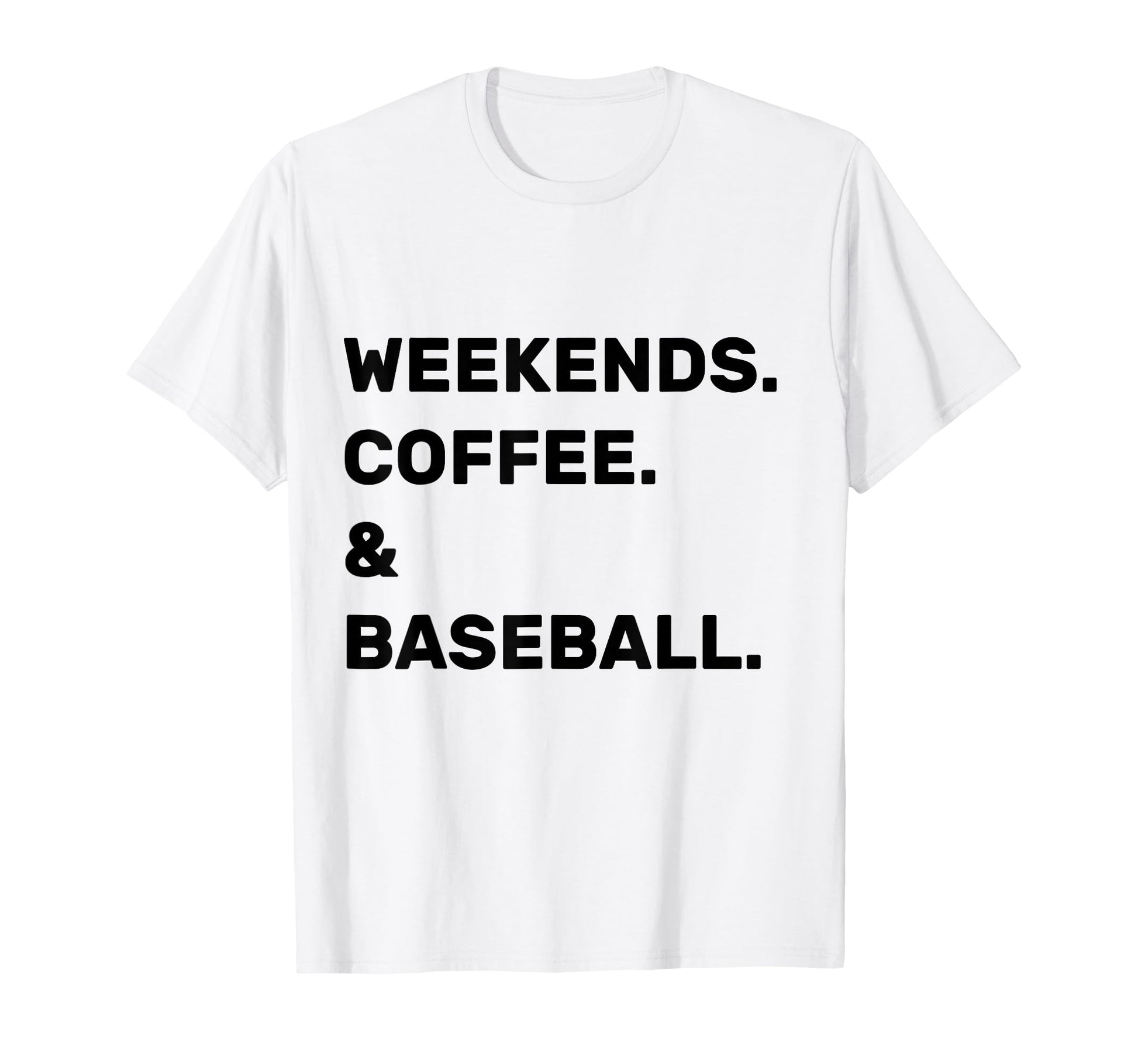 Weekends Coffee Baseball Funny T-Shirt - Minimalist Print Men Women - T-Shirt, Sweatshirt, Hoodie
